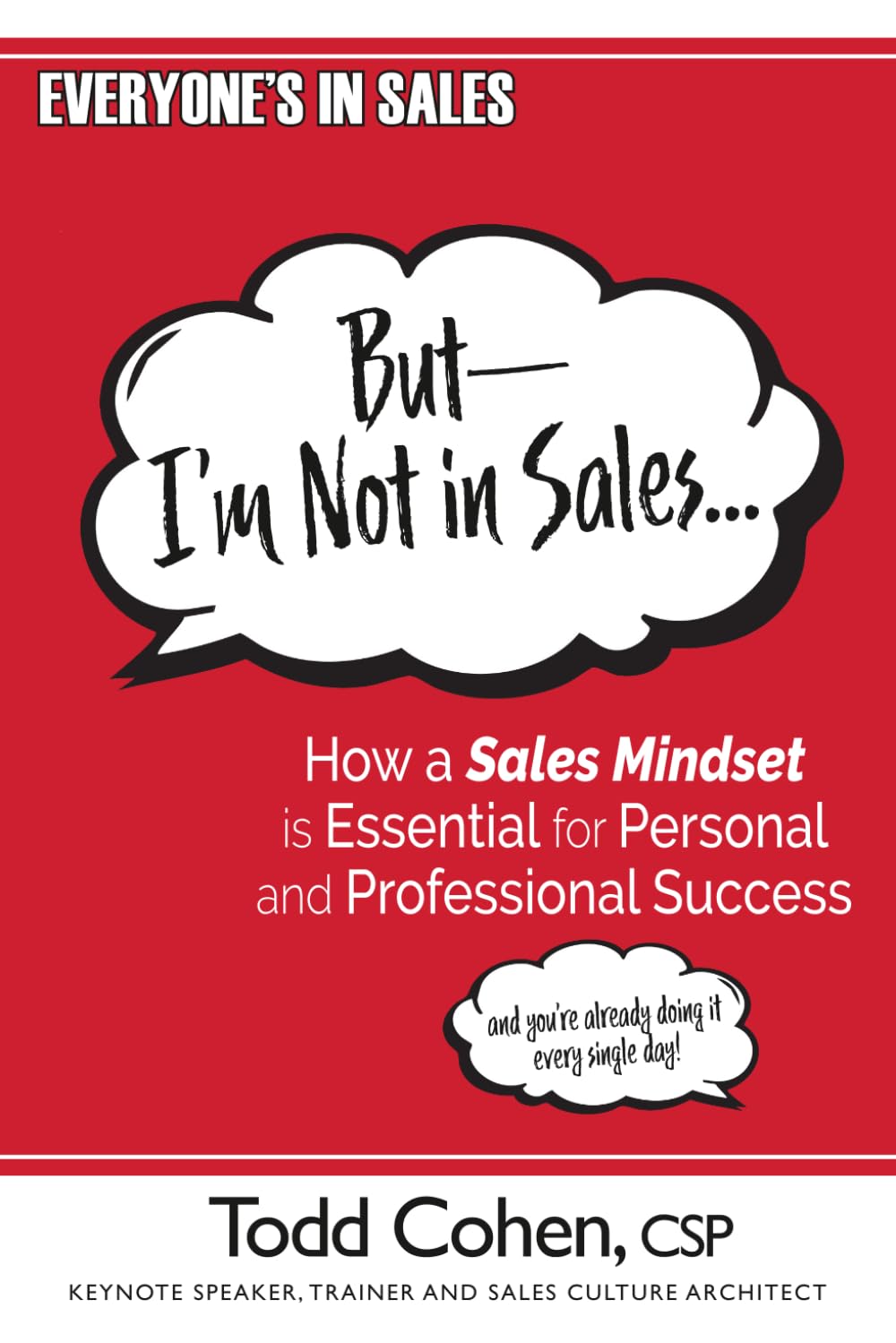 But— I’m Not in Sales...: How a Sales Mindset is Essential for Personal and Professional Success