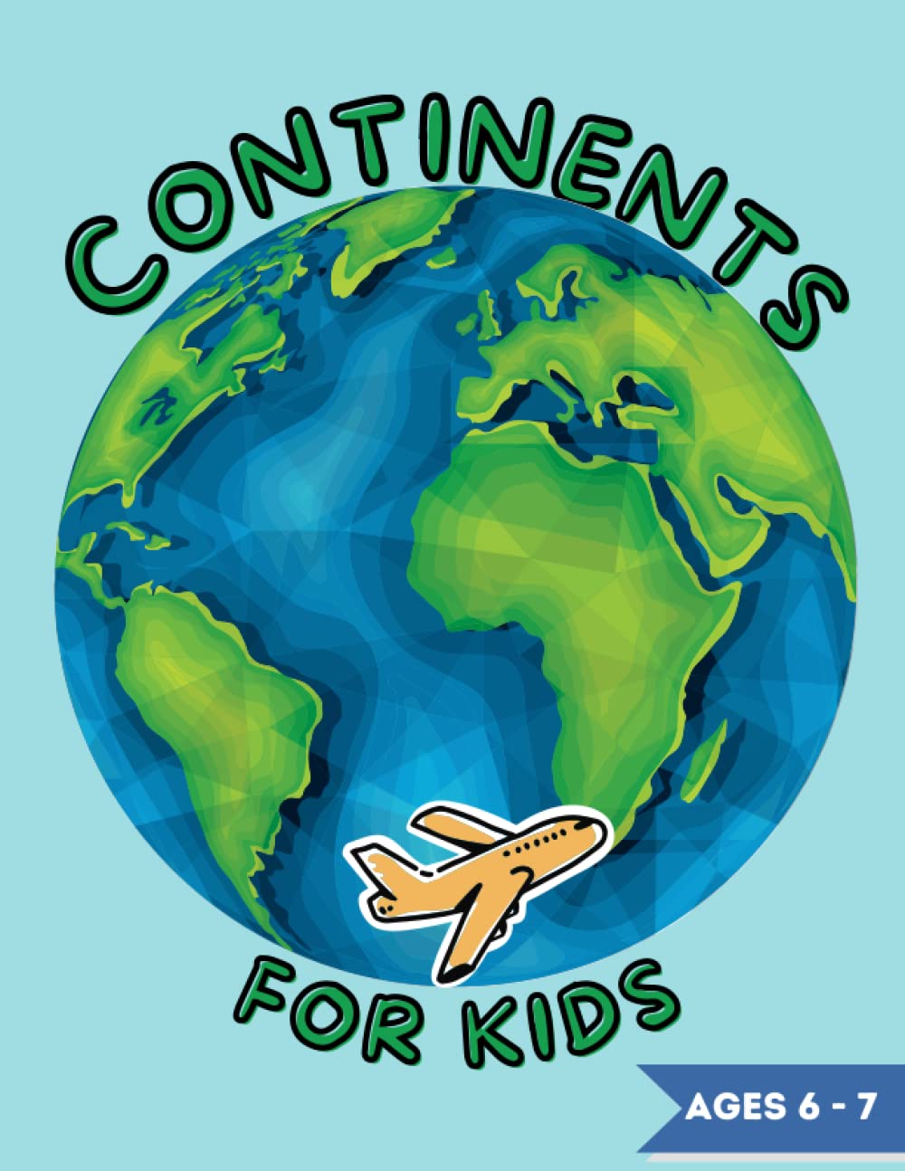 Continents for Kids!: World Geography Activity And Coloring Book for First Grade Children