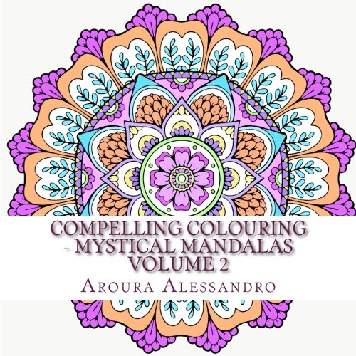 Compelling Colouring - Mystical Mandalas Volume 2
