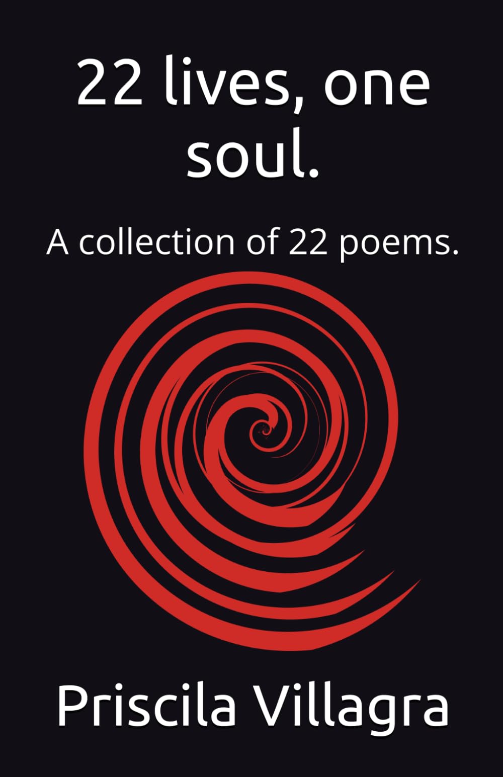 22 lives, one soul.: A collection of 22 poems.