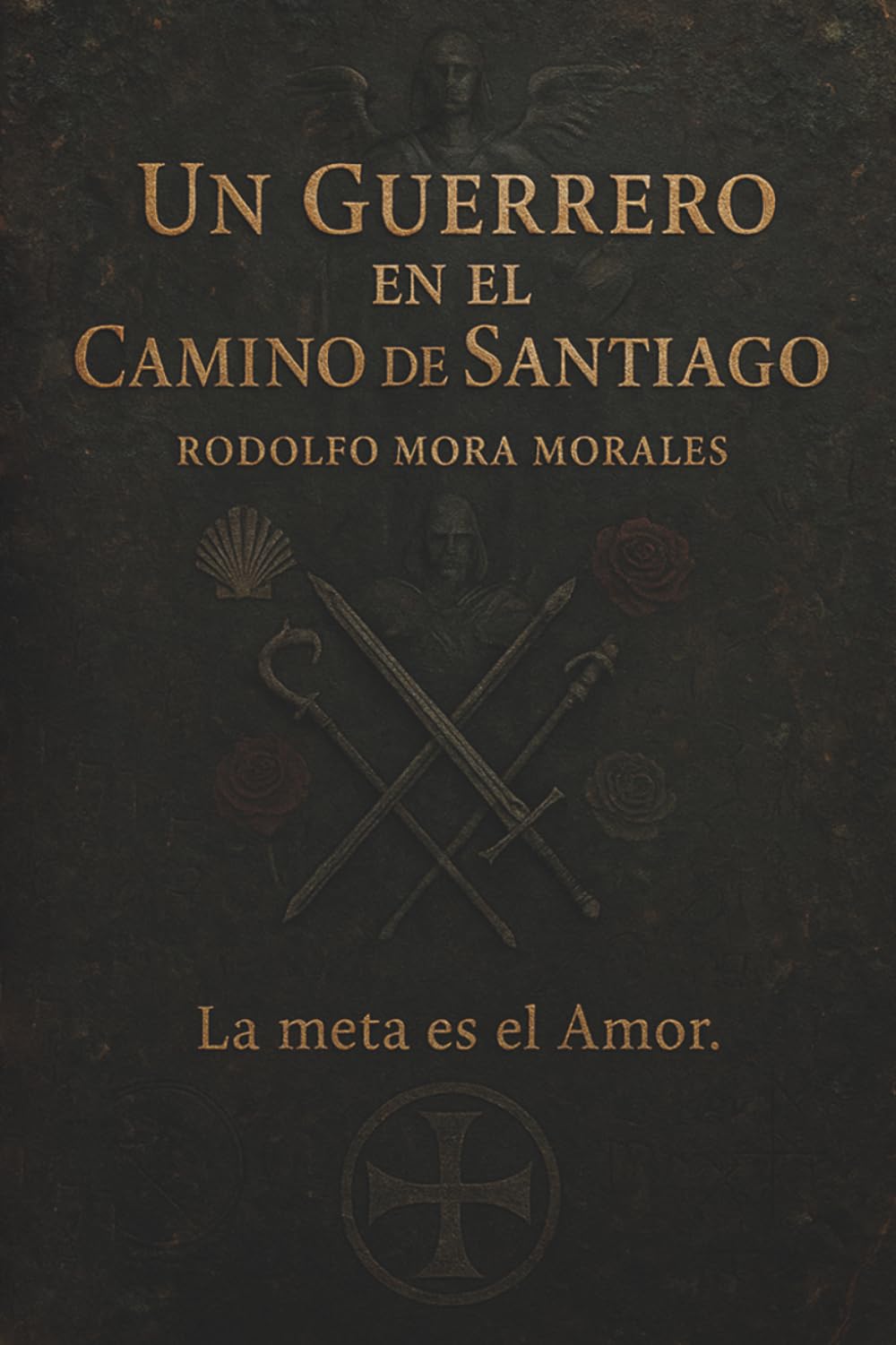 Un Guerrero en el Camino de Santiago: La meta es el Amor