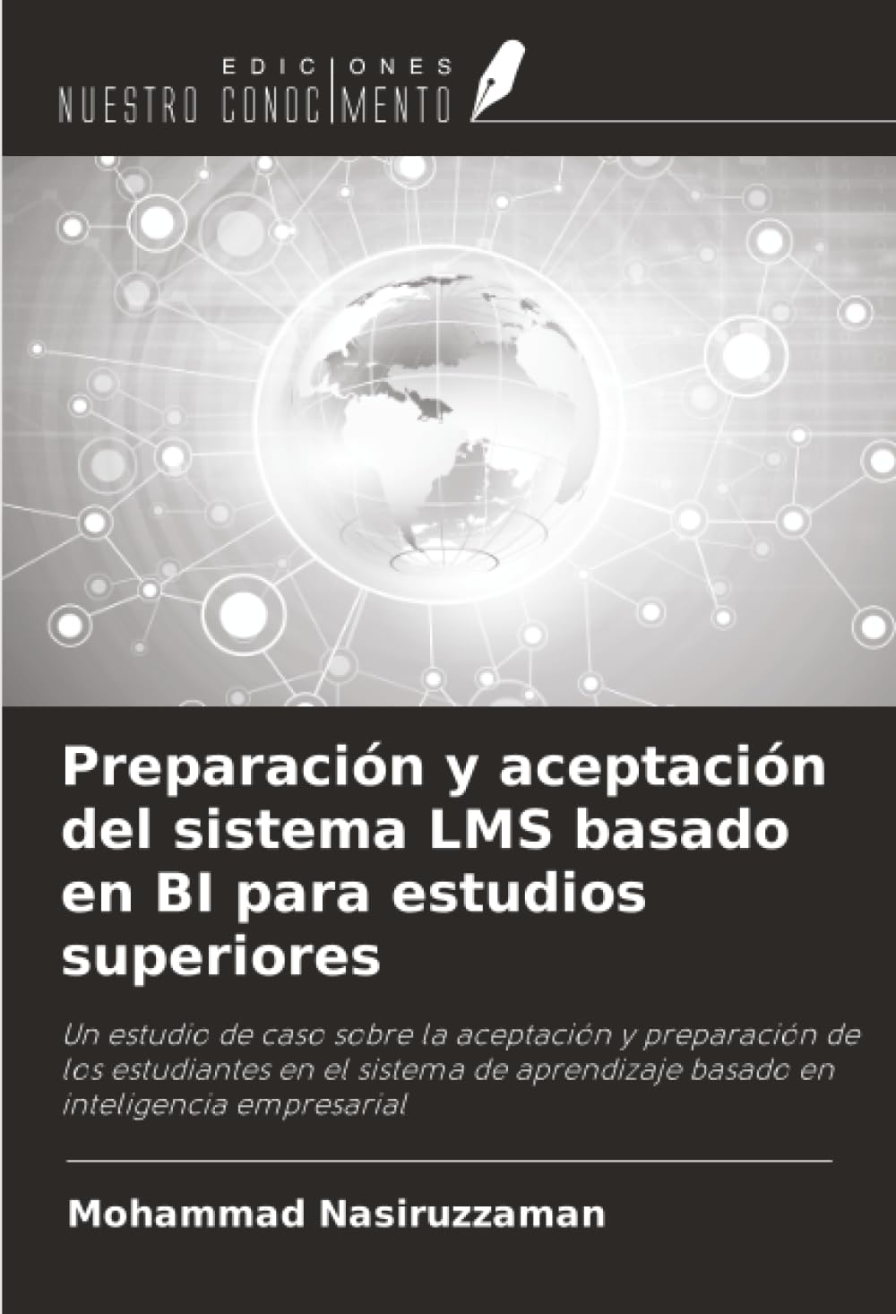 Preparación y aceptación del sistema LMS basado en BI para estudios superiores: Un estudio de caso sobre la aceptación y preparación de los ... basado en inteligencia empresarial