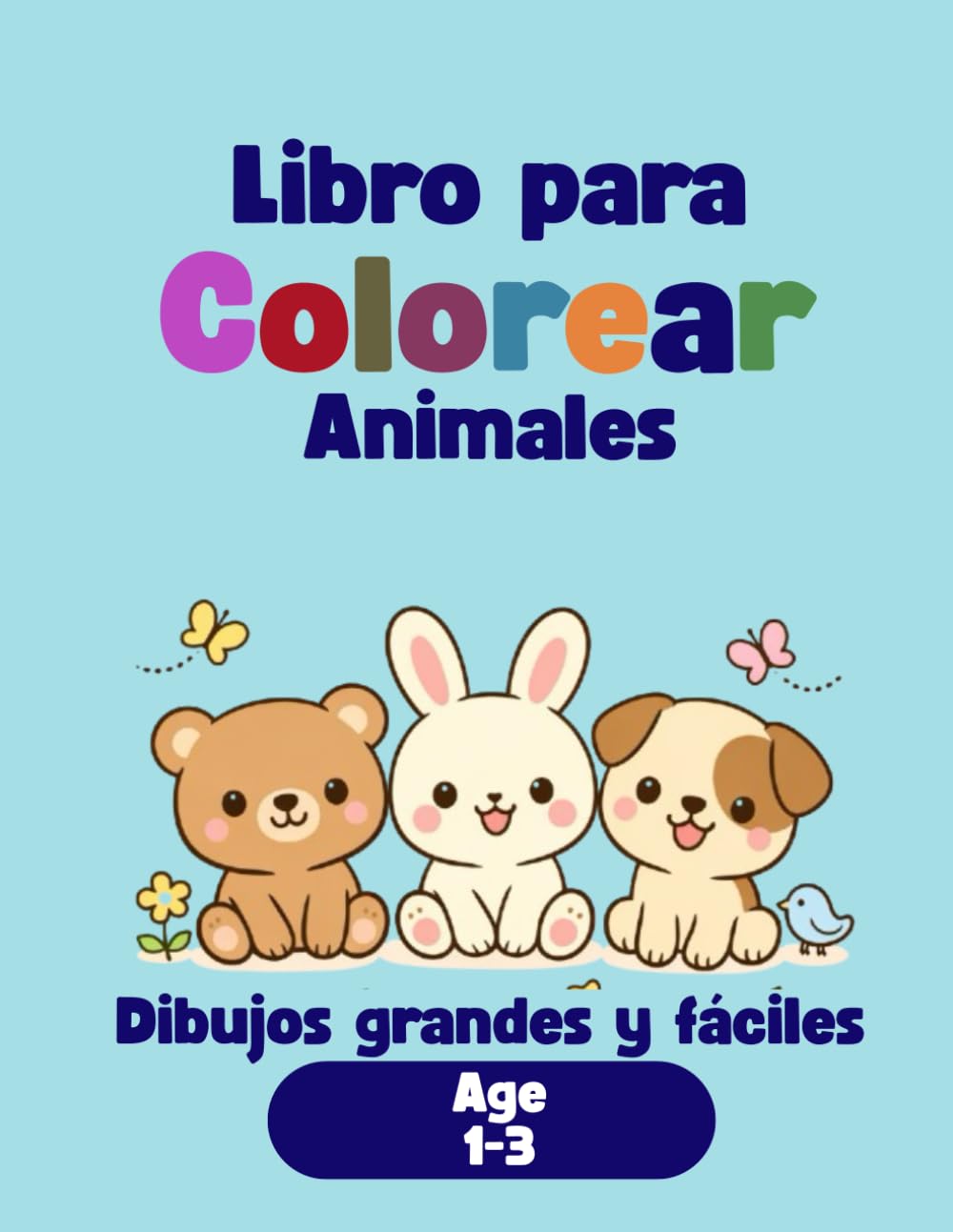 Animales Tiernos para Colorear | Libro Infantil 1 a 3 Años: Dibujos grandes y fáciles