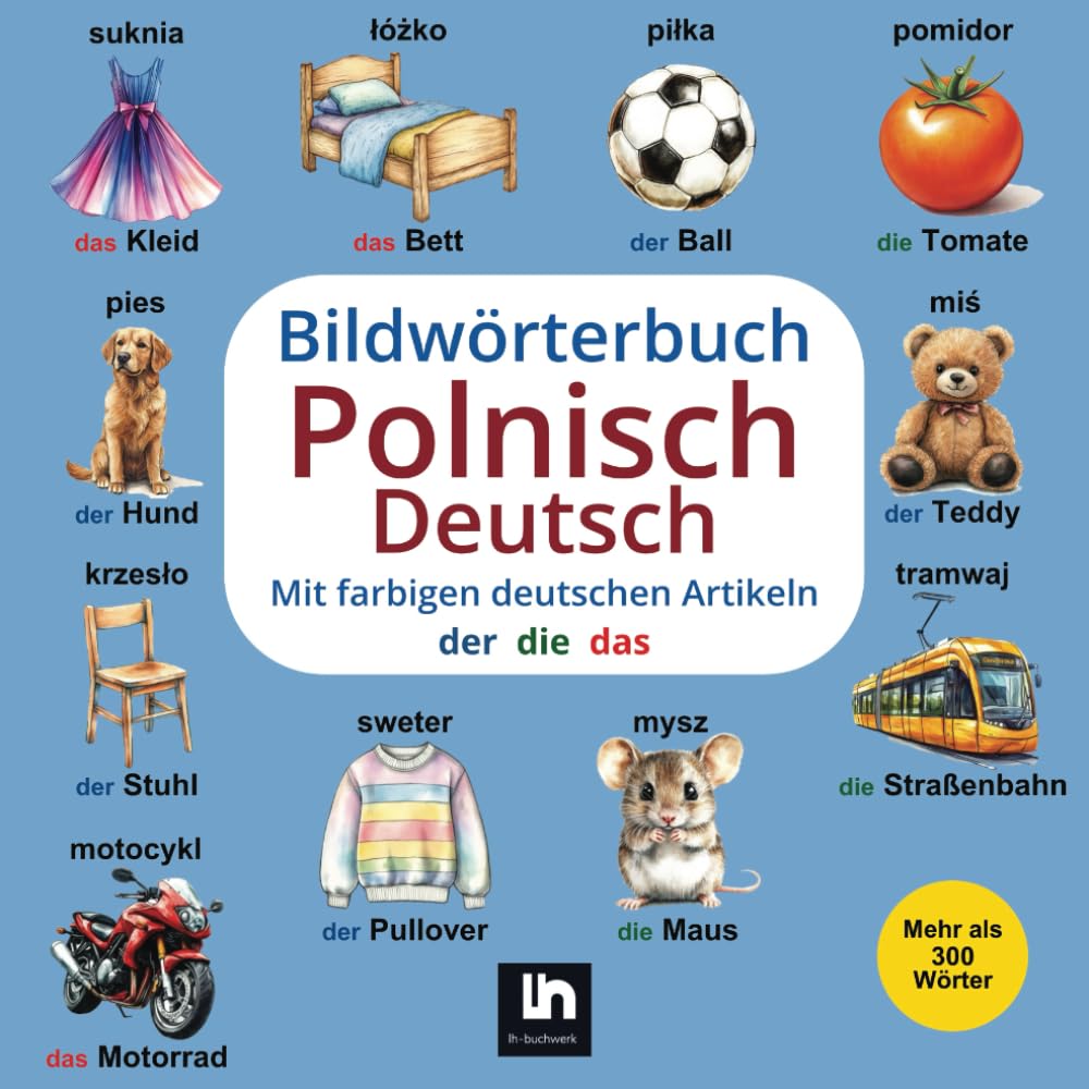 Bildwörterbuch Polnisch-Deutsch: Mit farbigen Artikeln - Zweisprachiges Lernen für Kinder - Vokabelliste zum Nachschlagen - Mehr als 300 Wörter