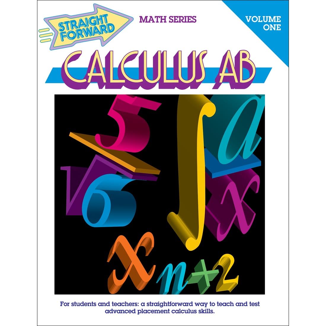 Calculus AB, Volume One (Straight Forward Math Series)