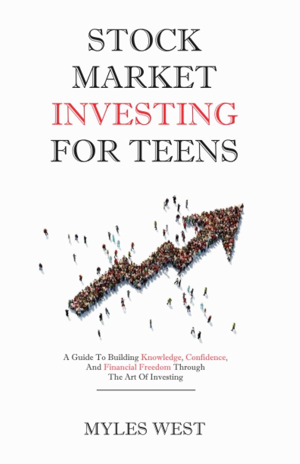 Stock Market Investing for Teens: A Guide to Building Knowledge, Confidence, and Financial Freedom Through the Art of Investing Stock Market Investing for Teens: A Guide to Building Knowledge, Confidence, and Financial Freedom Through the Art of Investing