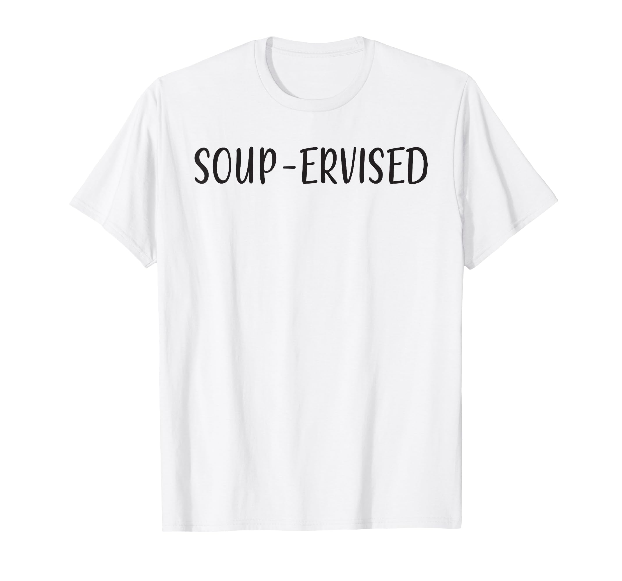 Food Pun Soup-Ervised Funny T-Shirt
