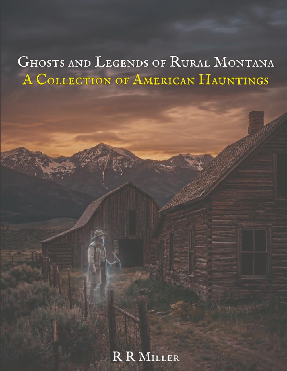 Ghosts and Legends of Rural Montana: A Collection of American Hauntings: 2 (Haunted America: True Ghost Stories of the City and the Frontier)