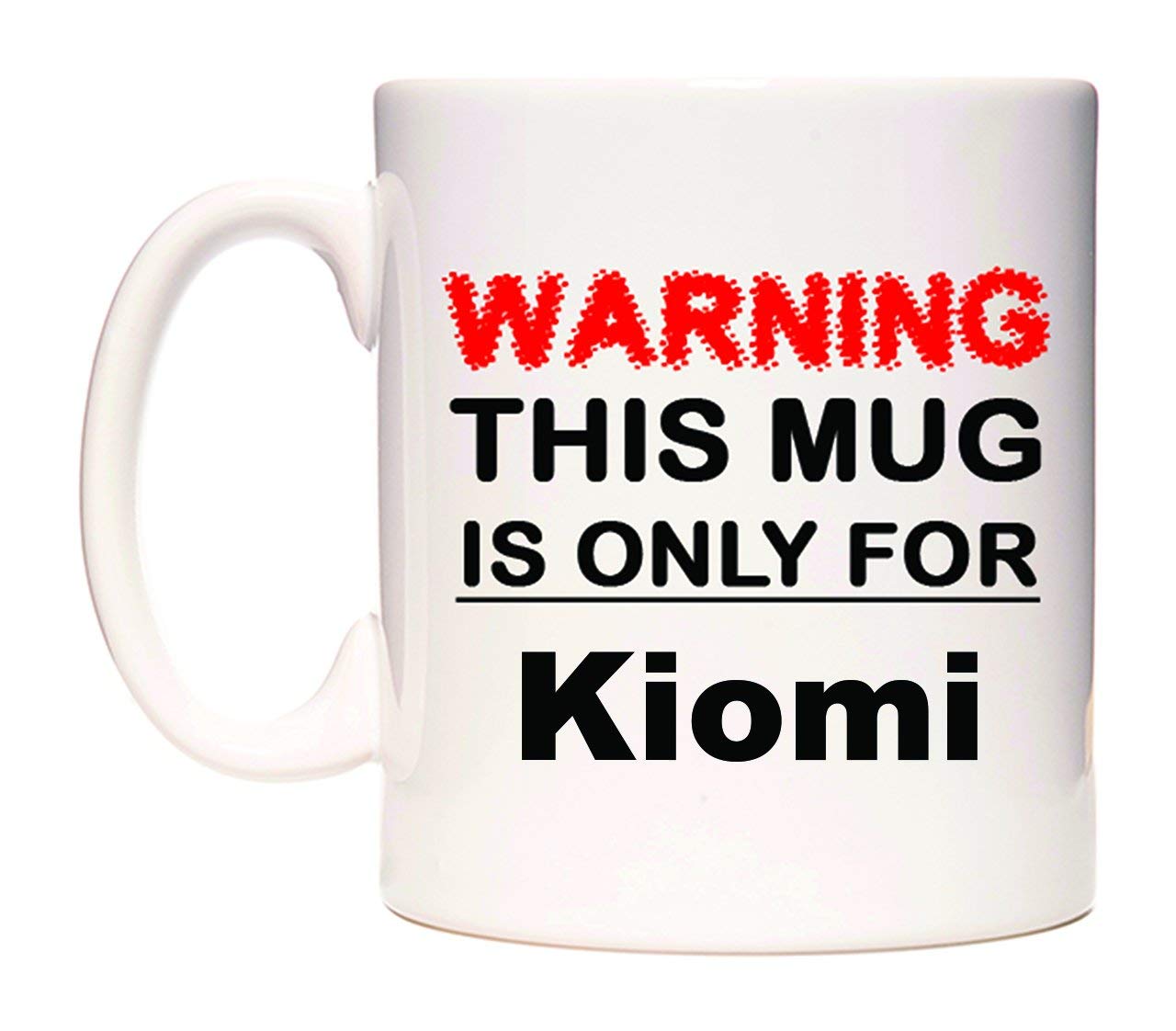 WeDoMugsWarning This Mug is ONLY for Kiomi - Ceramic 11oz Coffee Tea Gift Mug Cup
