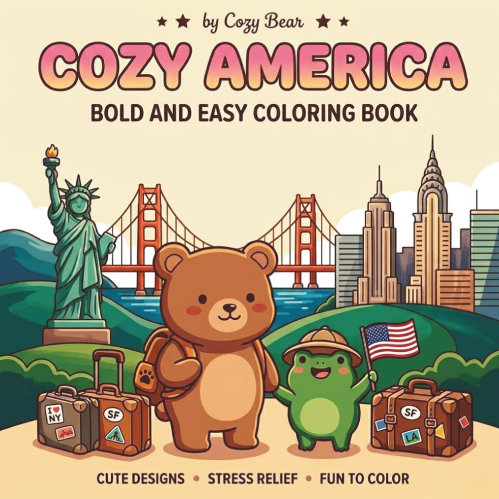 Cozy America: Bold and Easy USA Travel Coloring Book for Adults and Teens Featuring Cute American Cities, Famous Landmarks, Road Trip Scenes, and ... (Cozy Bear Bold & Easy Coloring Book Series)