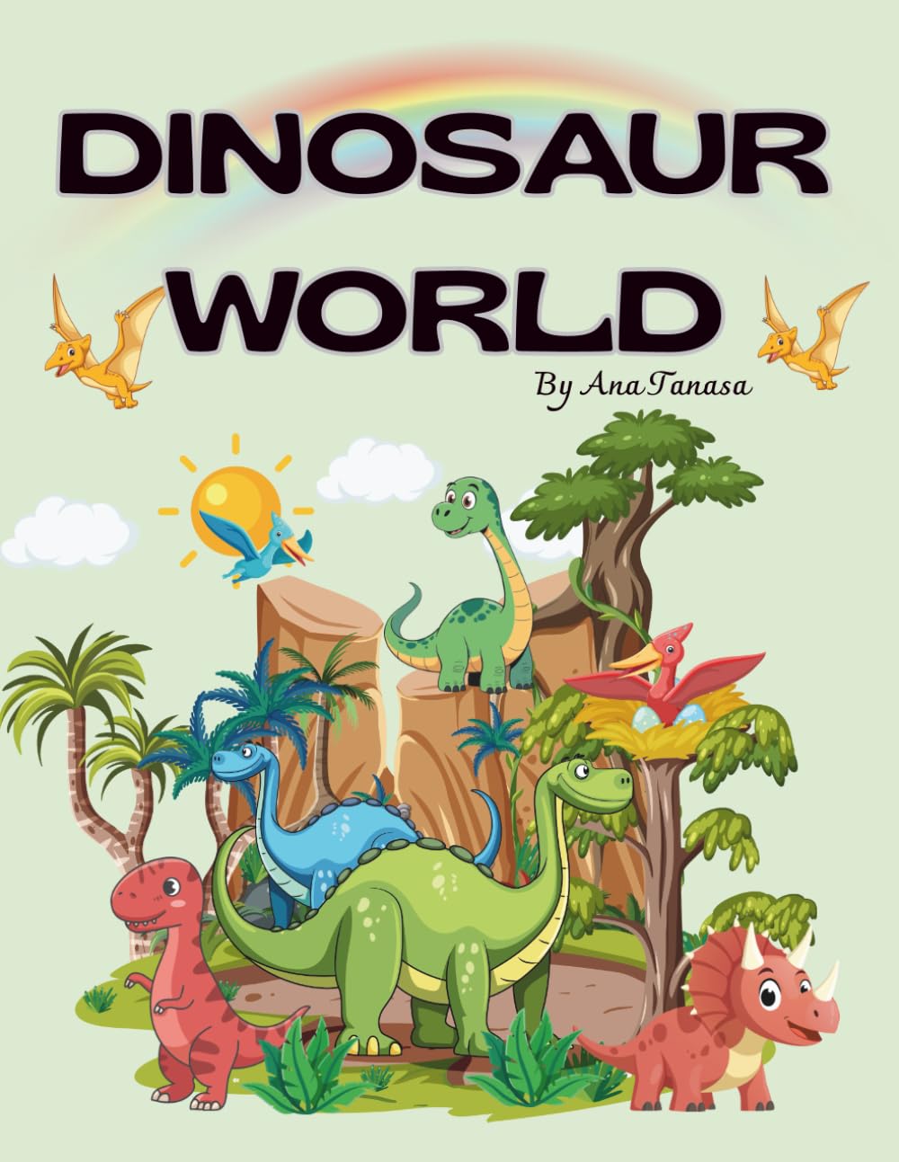 DINOSAUR WORLD: Discover the Amazing World of Dinosaurs