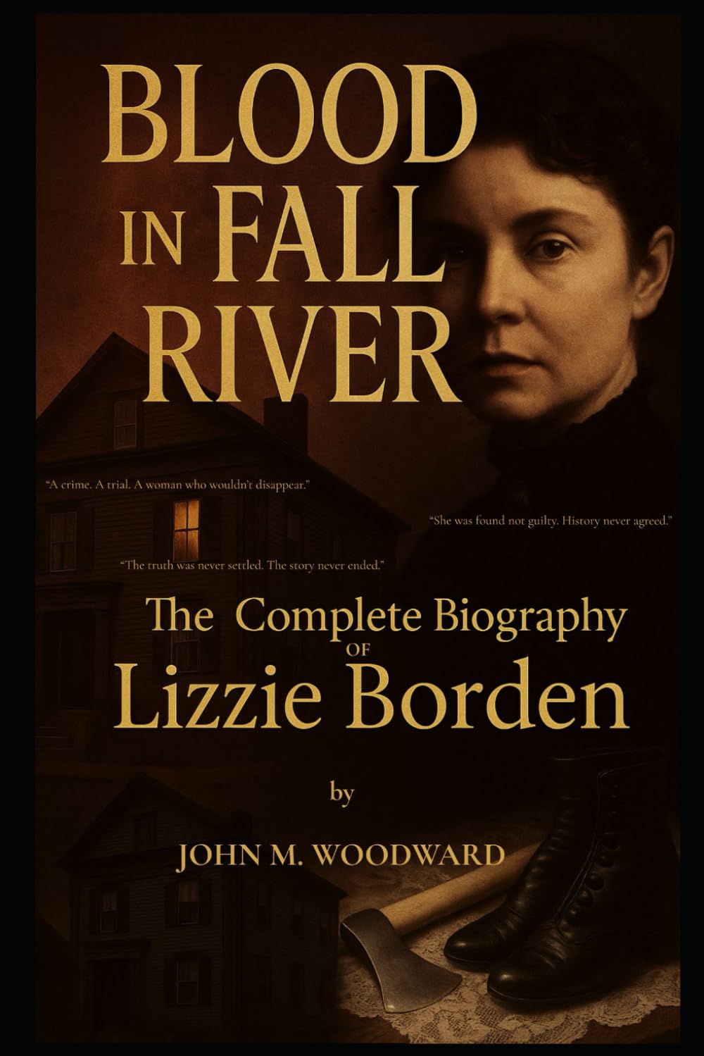 Blood in Fall River: The Complete Biography of Lizzie Borden