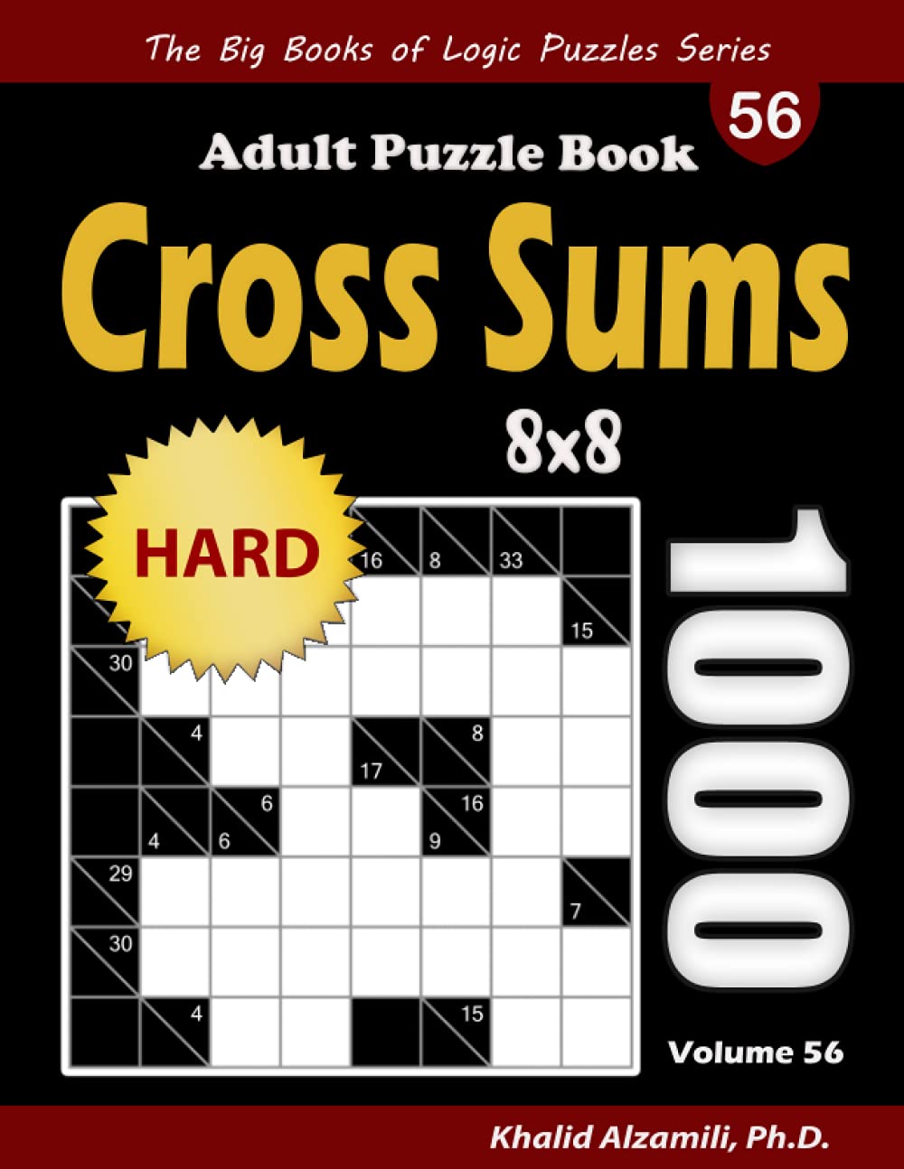 Cross Sums Adult Puzzle Book: 1000 Hard Kakuro (8x8) Puzzles (The Big Books of Logic Puzzles Series)