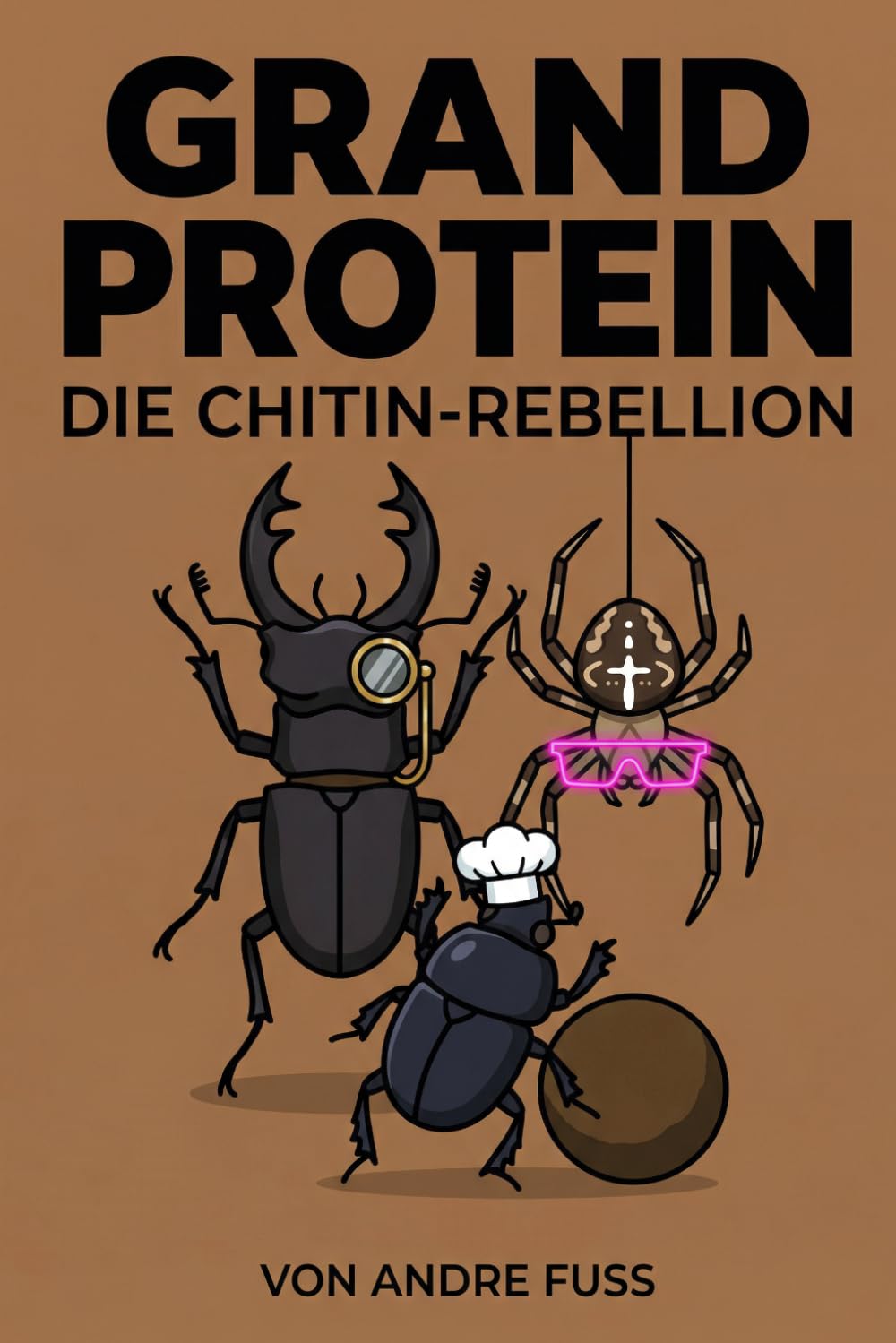 Grand Protein: Die Chitin-Rebellion (Tierische Satiren)