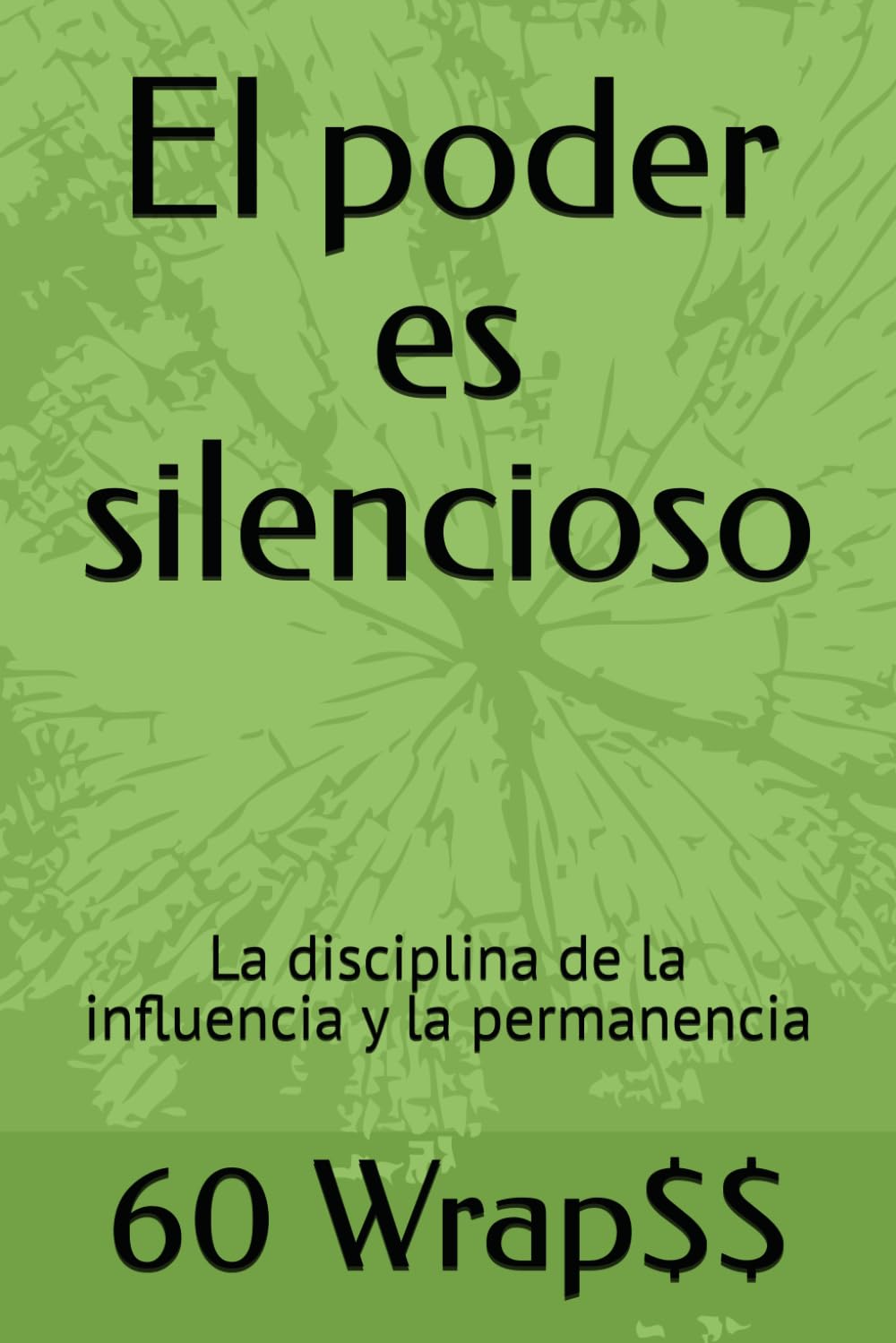 El poder es silencioso: La disciplina de la influencia y la permanencia