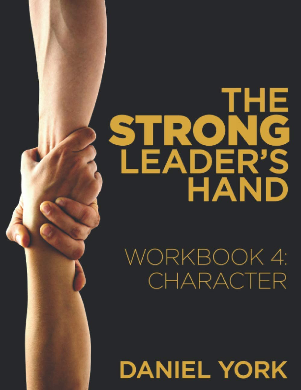 The Strong Leader's Hand - student edition: Workbook 4: Character      Paperback – December 15, 2020