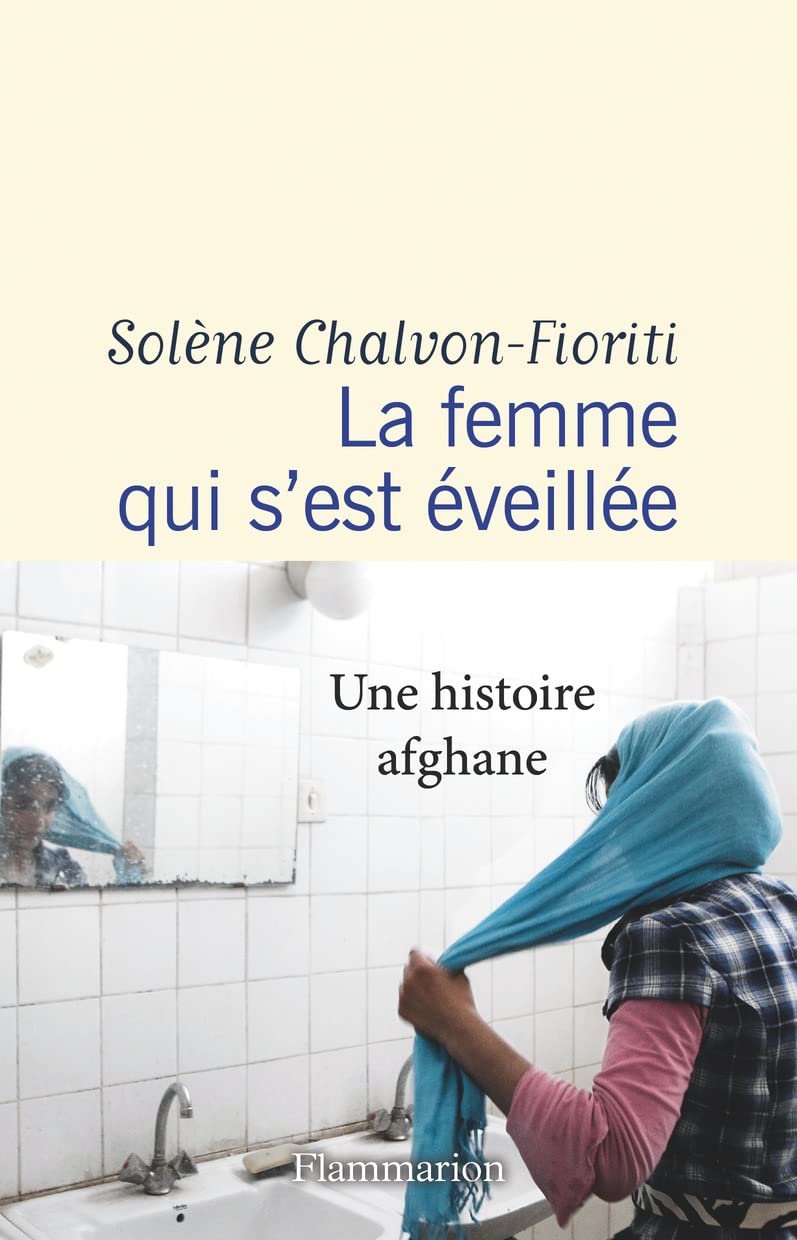 La femme qui s'est éveillée: Une histoire afghane