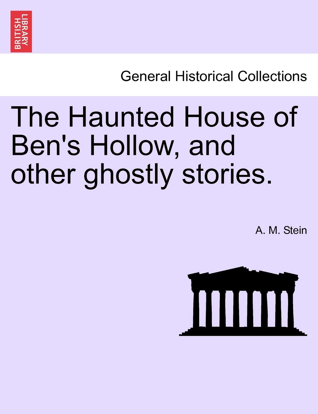 The Haunted House of Ben's Hollow, and Other Ghostly Stories.