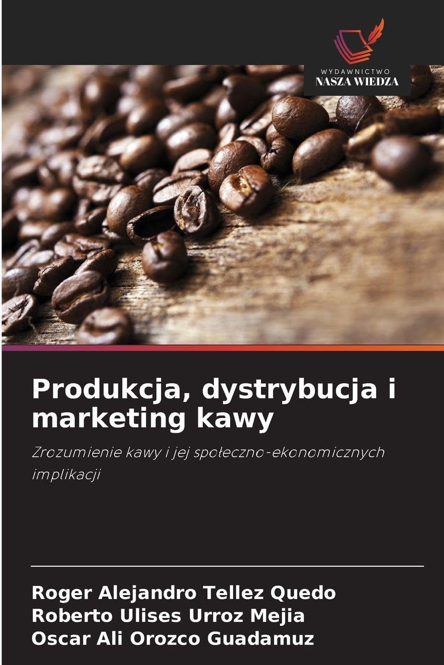 Produkcja, dystrybucja i marketing kawy: Zrozumienie kawy i jej spo¿eczno-ekonomicznych implikacji