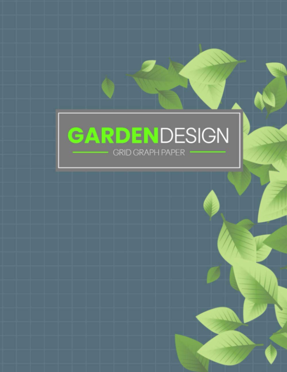Garden Design Grid Graph Paper: Garden Design Sketch Book - Create Your Dream G