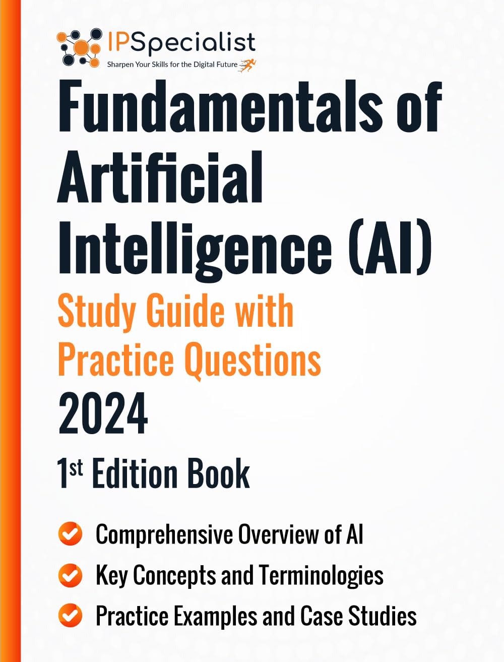 Fundamentals of Artificial Intelligence (AI) Study Guide with Practice Questions : 1st Edition - 2024