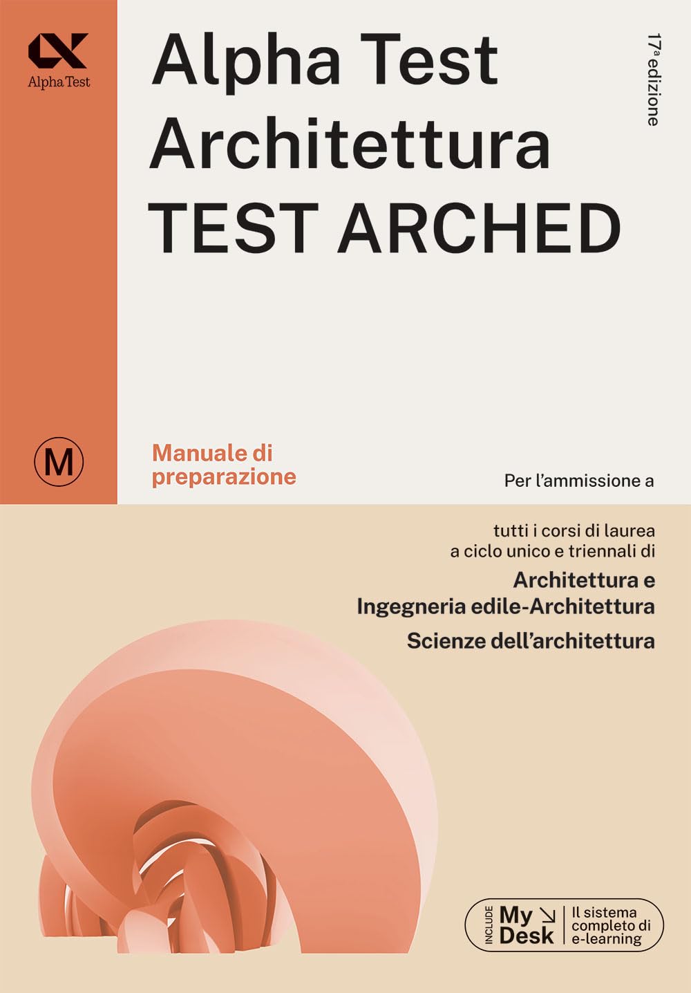 Alpha Test. Architettura. Test arched. Kit di preparazione. Per l'ammissione a tutti i corsi di laurea in Architettura e Ingegneria Edile-Architettura, Scienze dell'architettura. Ediz. MyDesk. Con...