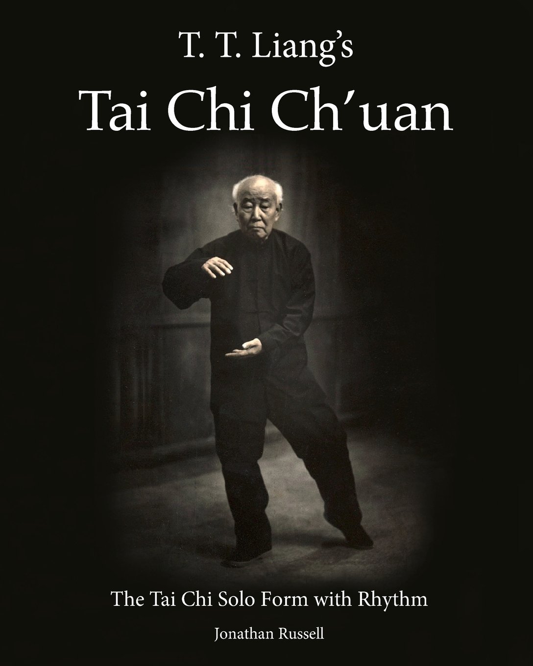 T. T. Liang's Tai Chi Chuan: The Tai Chi Solo Form with Rhythm