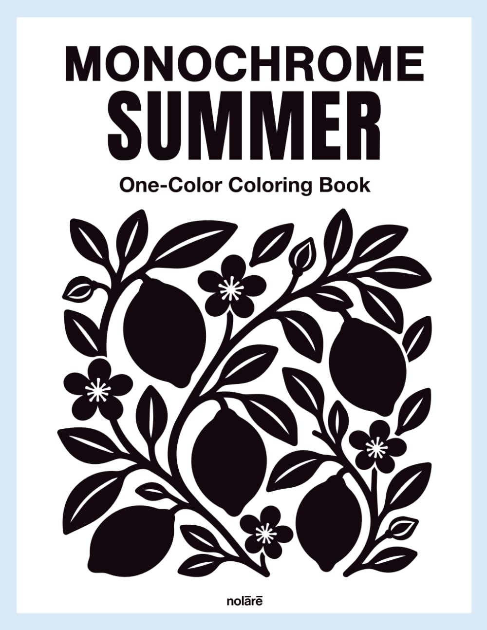 Monochrome Summer Coloring Book for Adults: One Color Coloring Book with Mediterranean Summer Vacation Scenes for Still Moments and Slow Relaxation (One Color Stories)