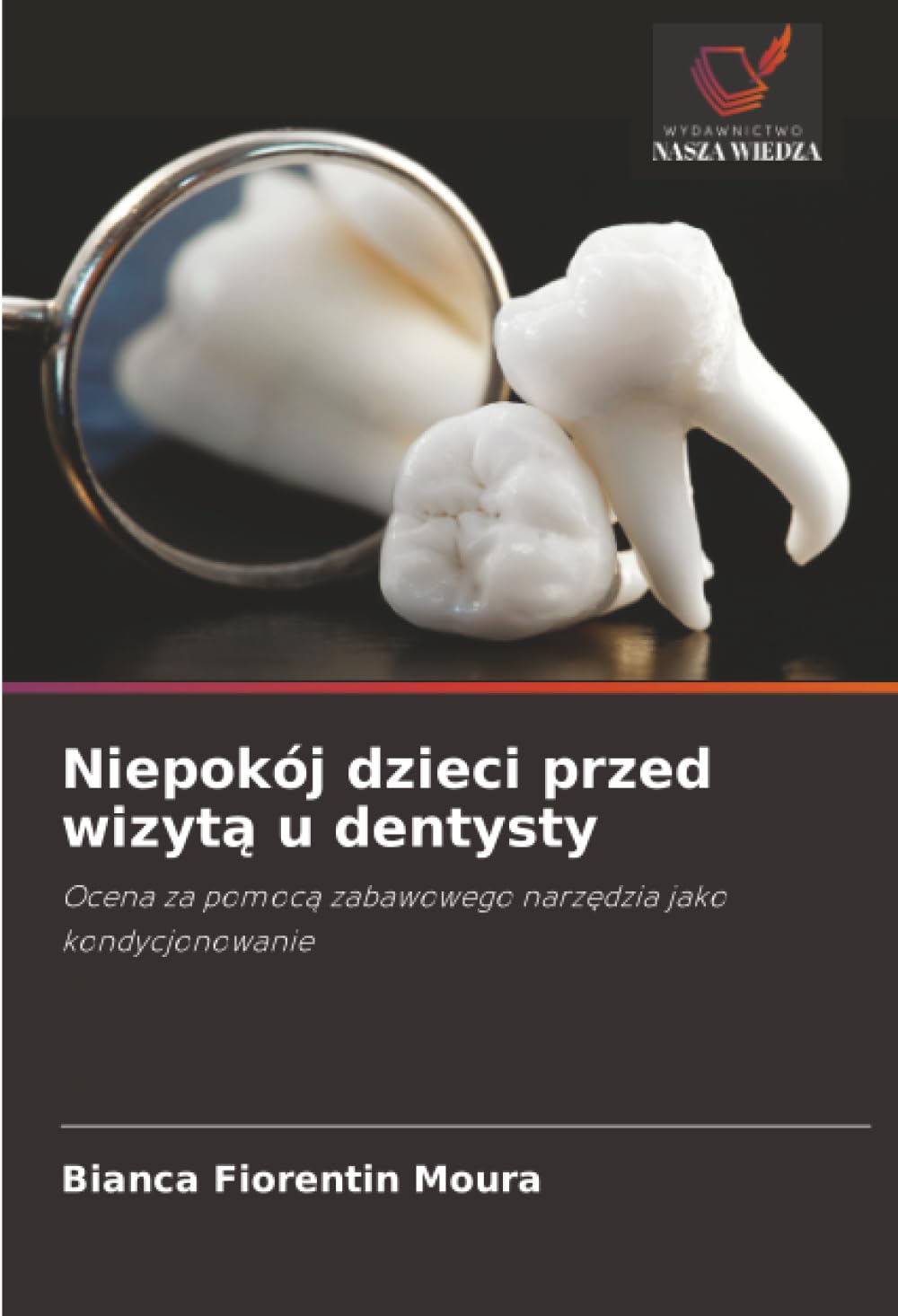 Niepokój dzieci przed wizytą u dentysty: Ocena za pomocą zabawowego narzędzia jako kondycjonowanie