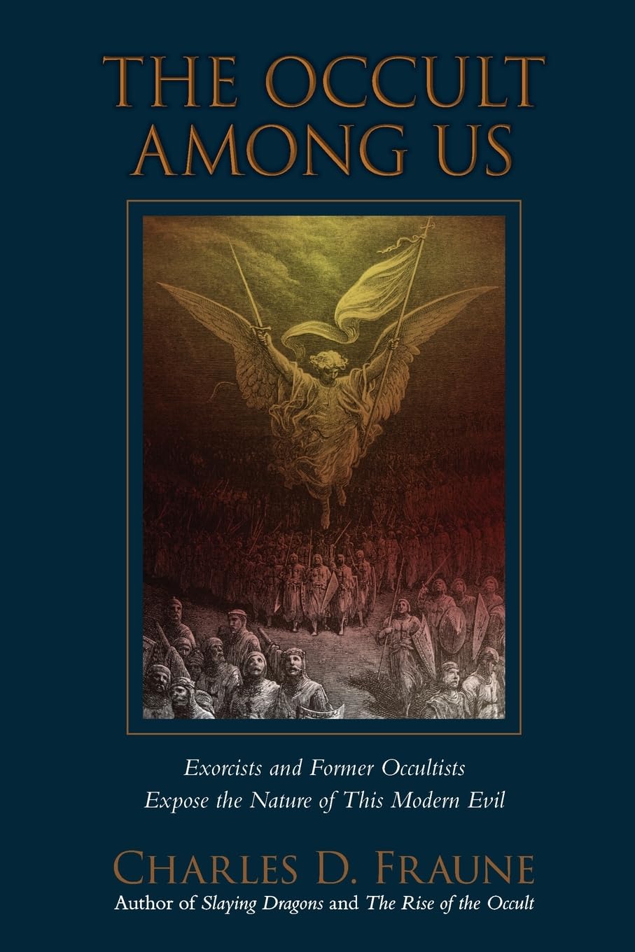 The Occult Among Us: Exorcists and Former Occultists Expose the Nature of This Modern Evil (Slaying Dragons Series)