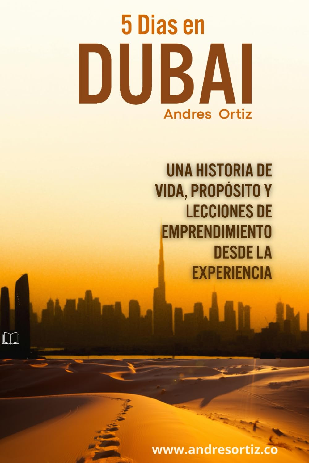 "5 Dias en Dubai": Una historia de vida, propósito y lecciones de emprendimiento desde la experiencia