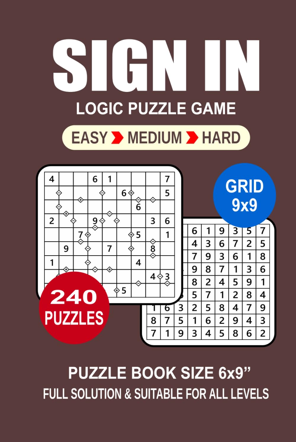 Sign In Puzzle Book For Adults: 240 Puzzles Sign In Great Logic Puzzle Game For Adults Seniors and Teens 3 Levels: Easy Medium and Hard Portable size 6x9 Inches.