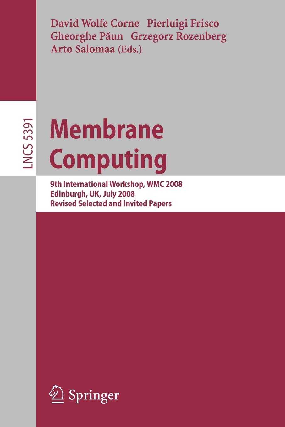Membrane Computing: 9th International Workshop, WMC 2008, Edinburgh, UK, July 28-31, 2008, Revised Selected and Invited Papers