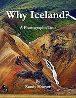 Why Iceland?: A Photographic Tour 1717579019 Book Cover