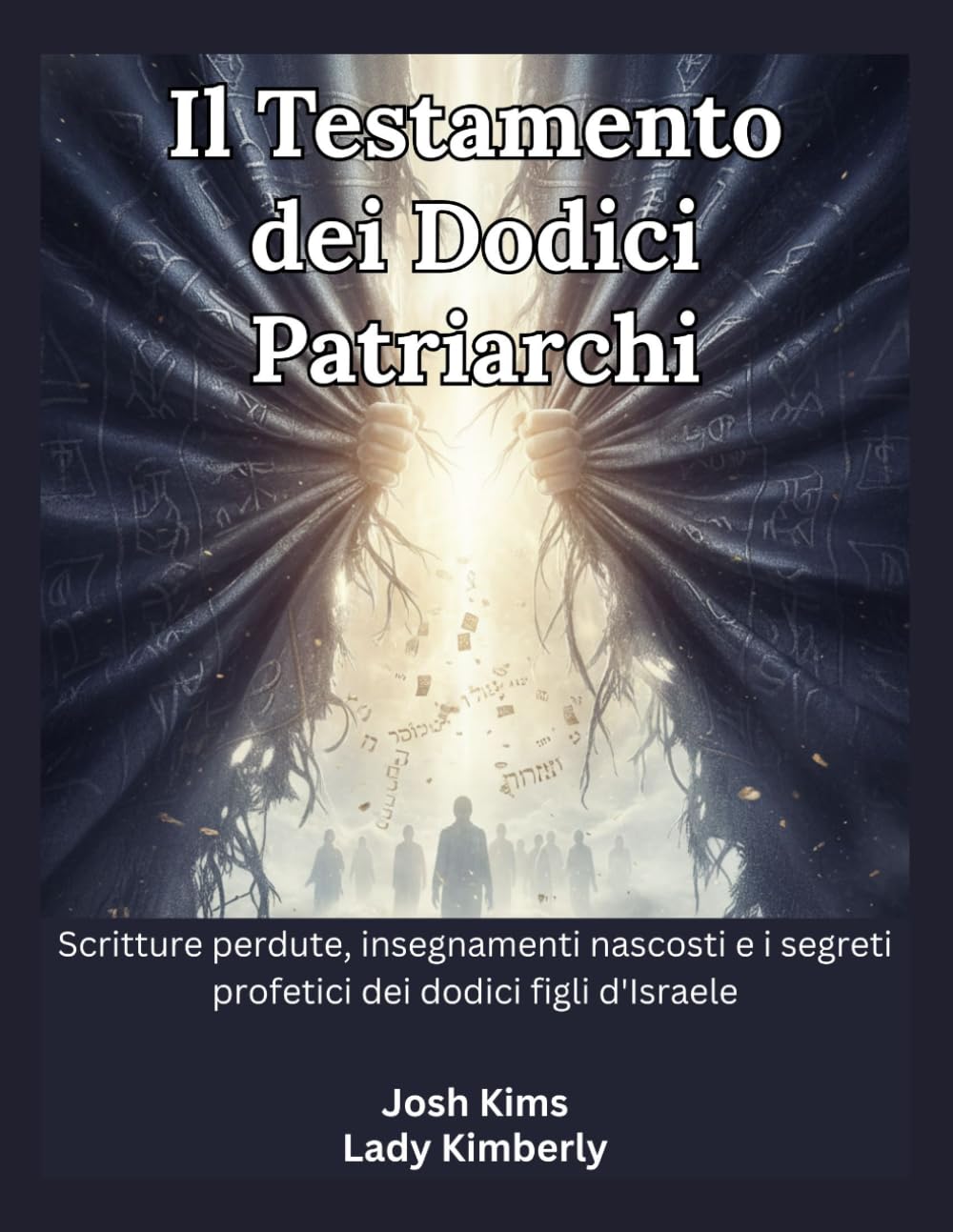 Il Testamento dei Dodici Patriarchi: Scritture perdute, insegnamenti nascosti e i segreti profetici dei dodici figli d'Israele