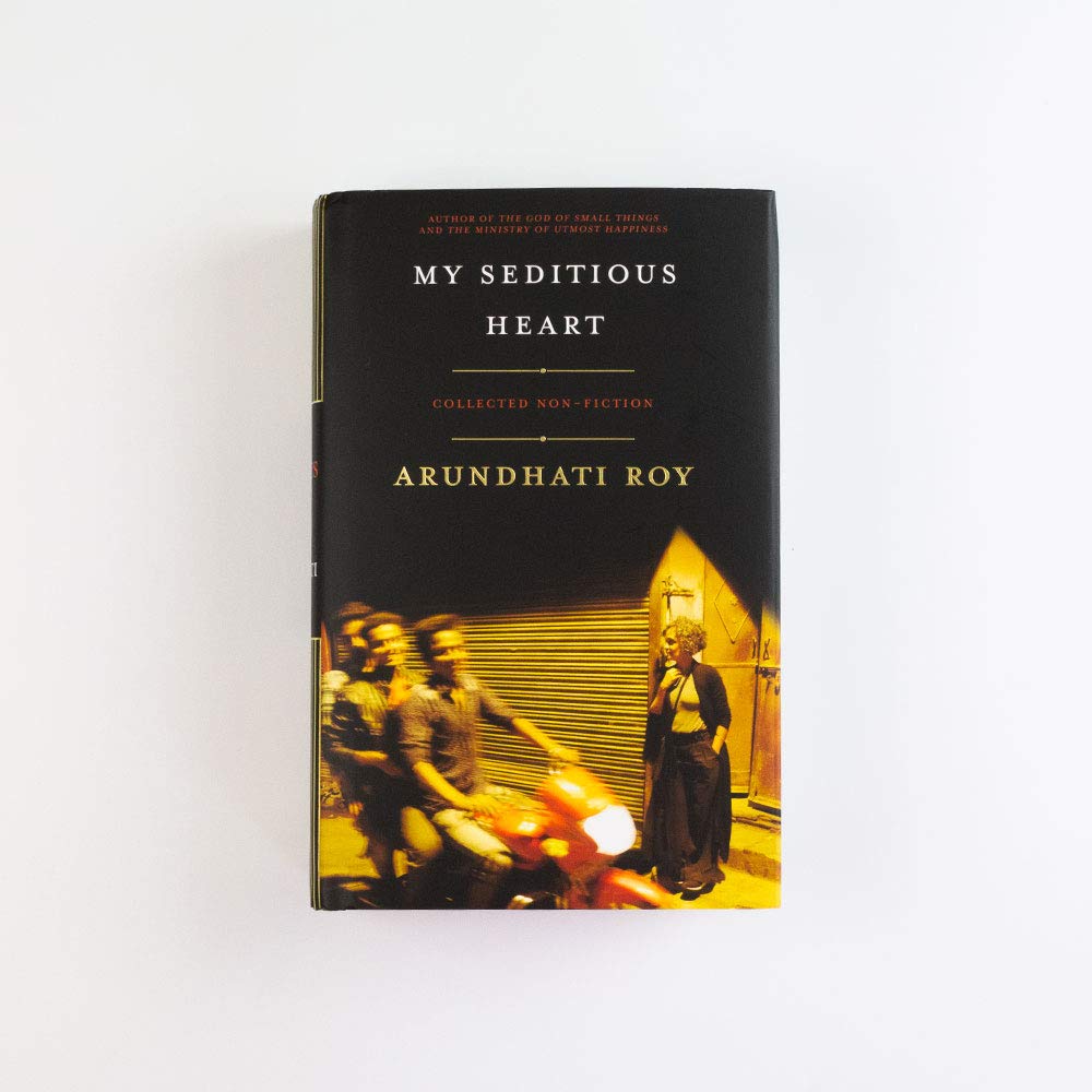 My Seditious Heart: Arundhati Roy