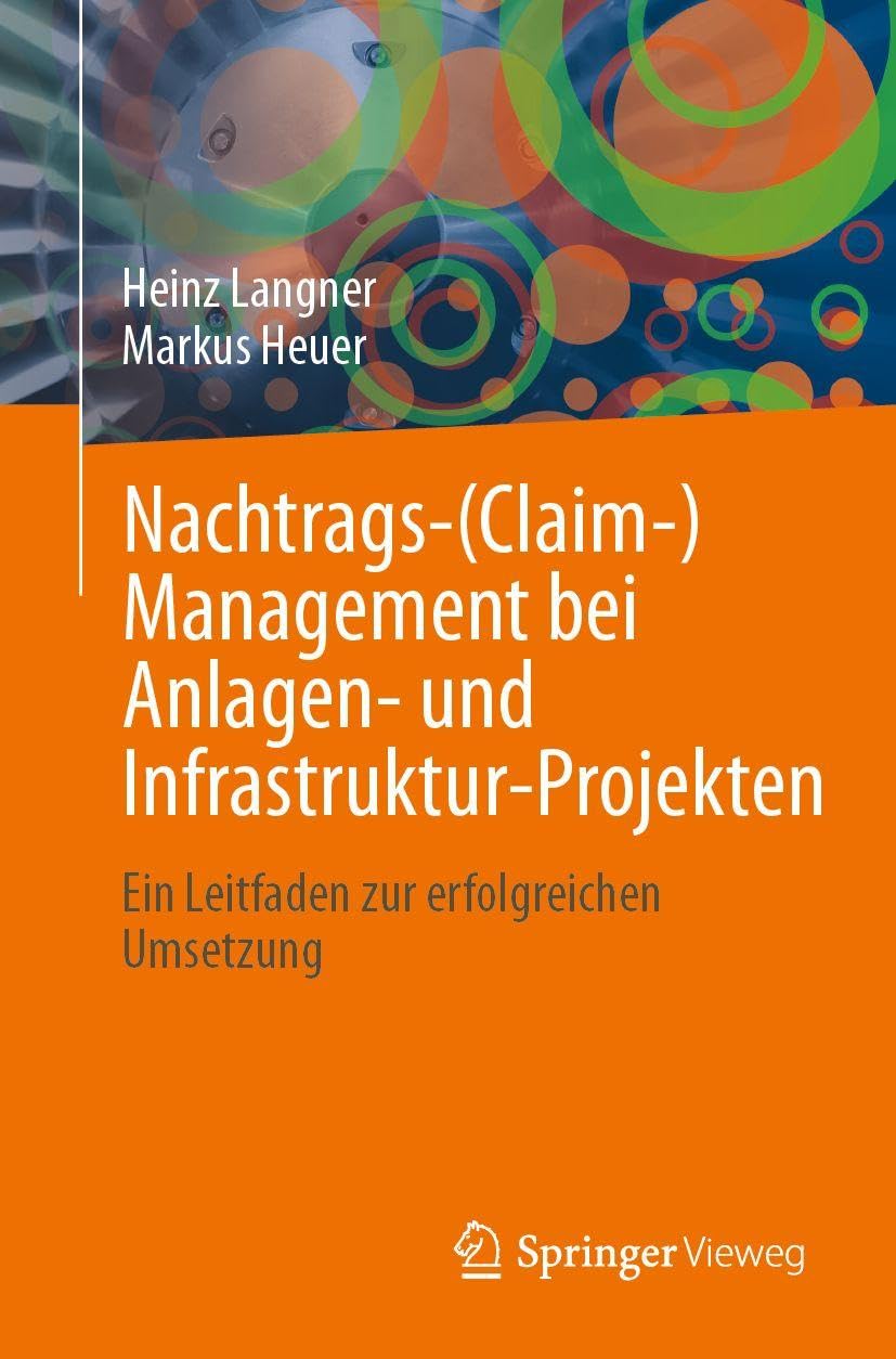 Nachtrags-(Claim-)Management bei Anlagen- und Infrastruktur-Projekten: Ein Leitfaden zur erfolgreichen Umsetzung