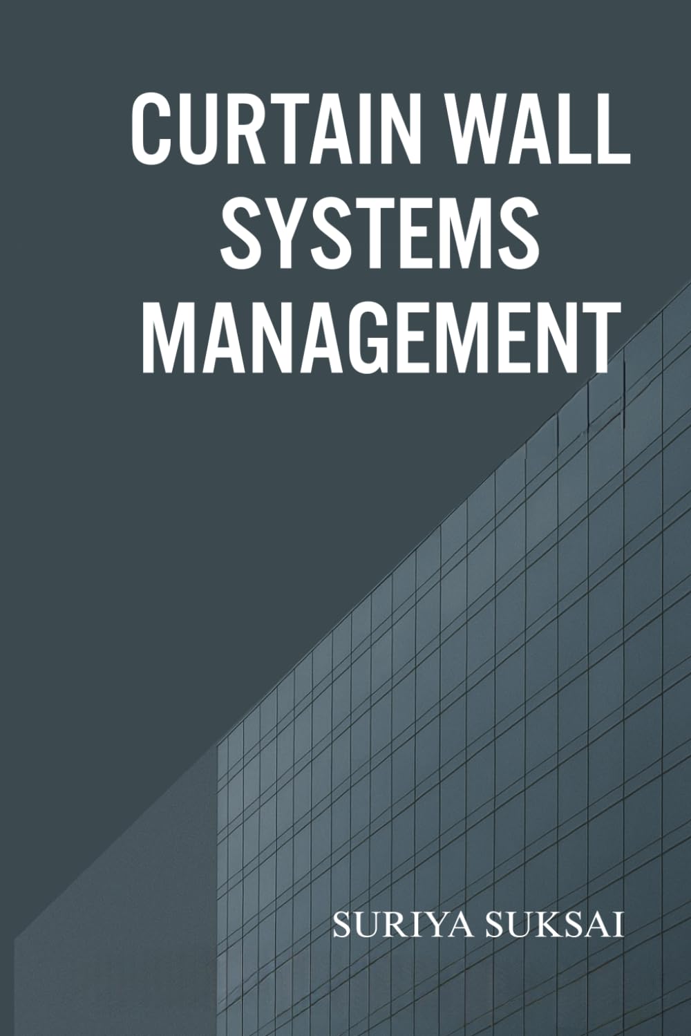 Curtain Wall System Management: An Integrated Approach to Engineering, Operations, and Organizational Performance