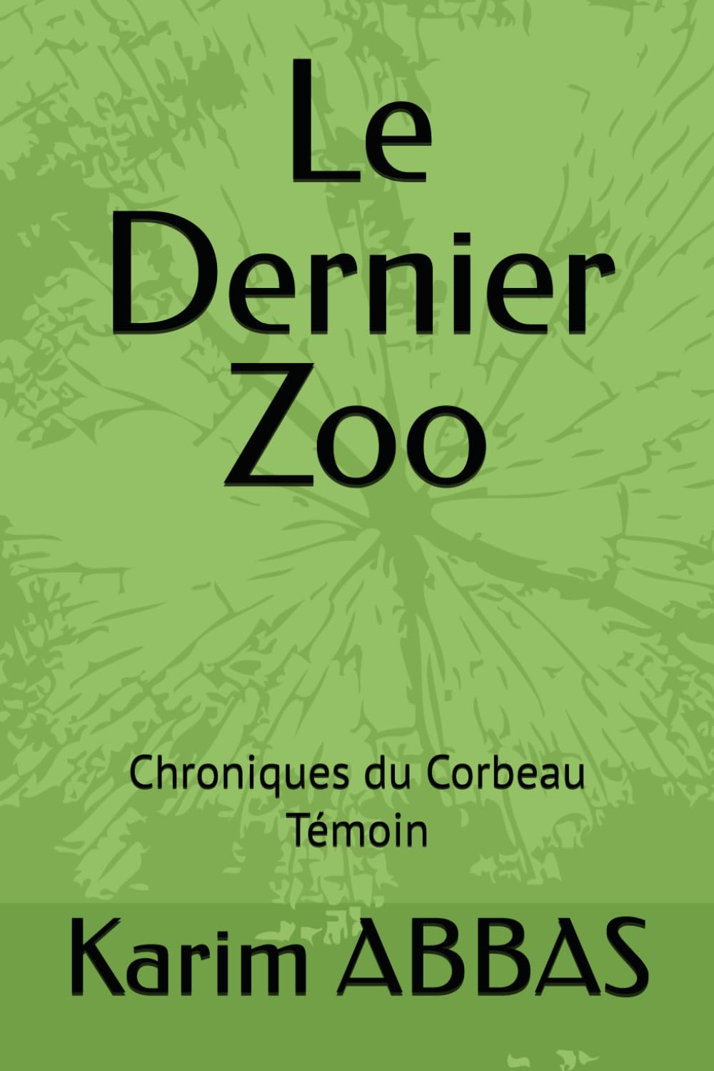 Le Dernier Zoo: Chroniques du Corbeau Témoin