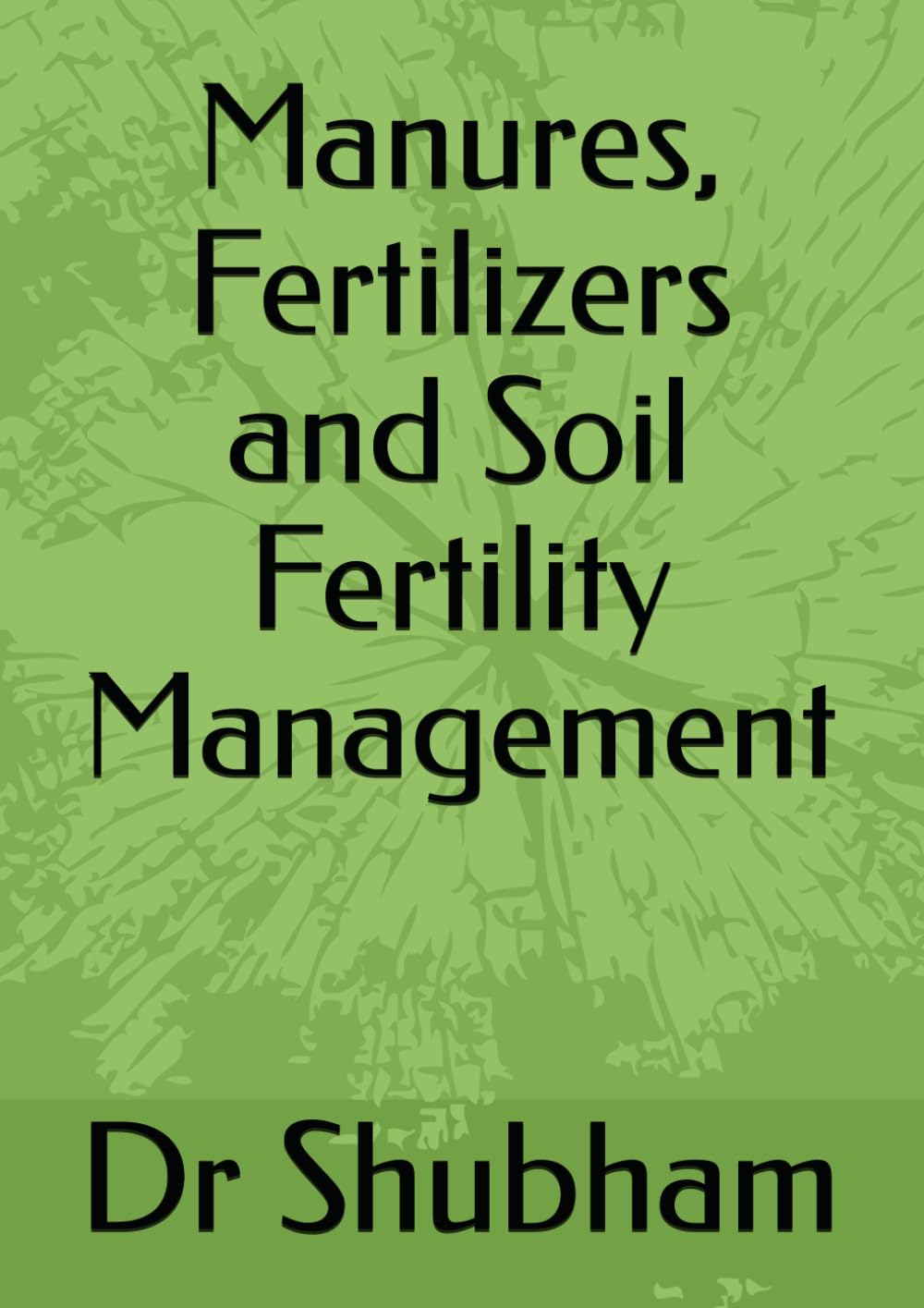 Manures, Fertilizers and Soil Fertility Management