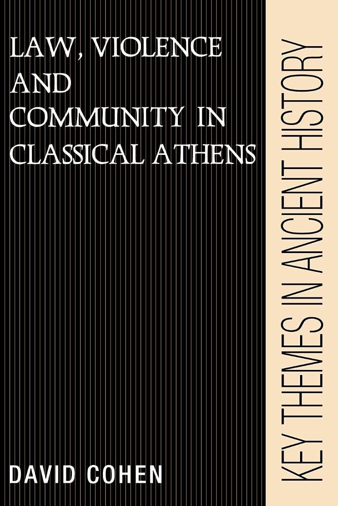 Law Violence Community Athens (Key Themes in Ancient History)