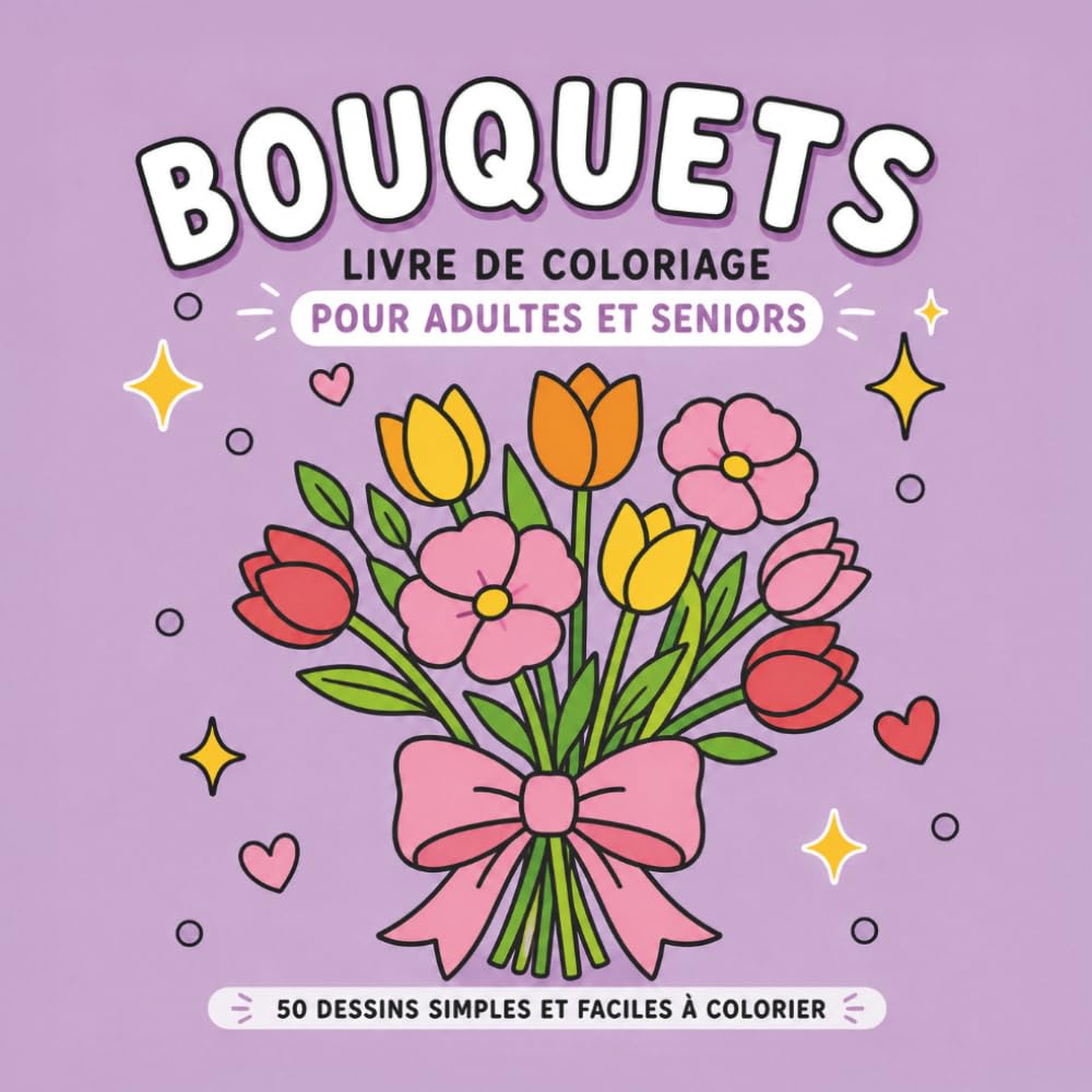 Bouquets: Livre de coloriage pour adultes et seniors 50 dessins simples et faciles à colorier
