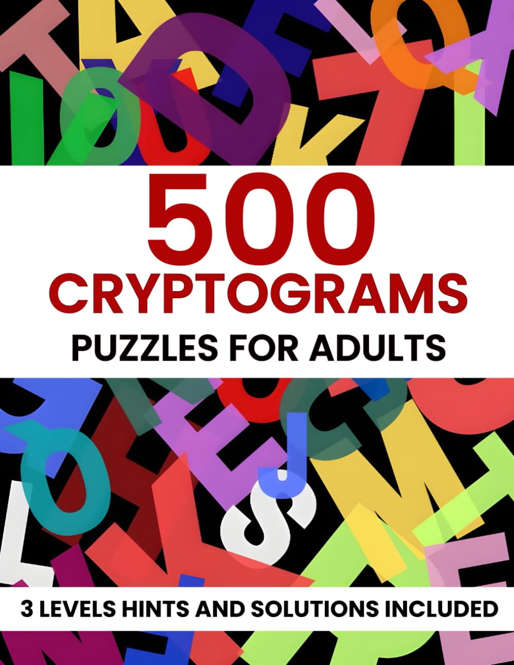 Cryptograms Puzzle Book for Adults: 500 Large Print Cryptograms to Sharpen your Brain