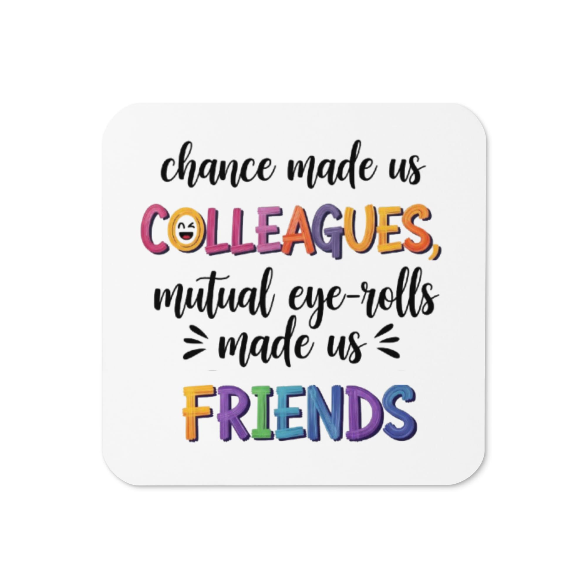 Funny Office Gift for Work Besties, Chance made us Colleagues mutual eye-rolls made us Friends Coaster, Work Colleagues, Bestie Gift, Office Secret Santa for women, Men work Colleagues Gift