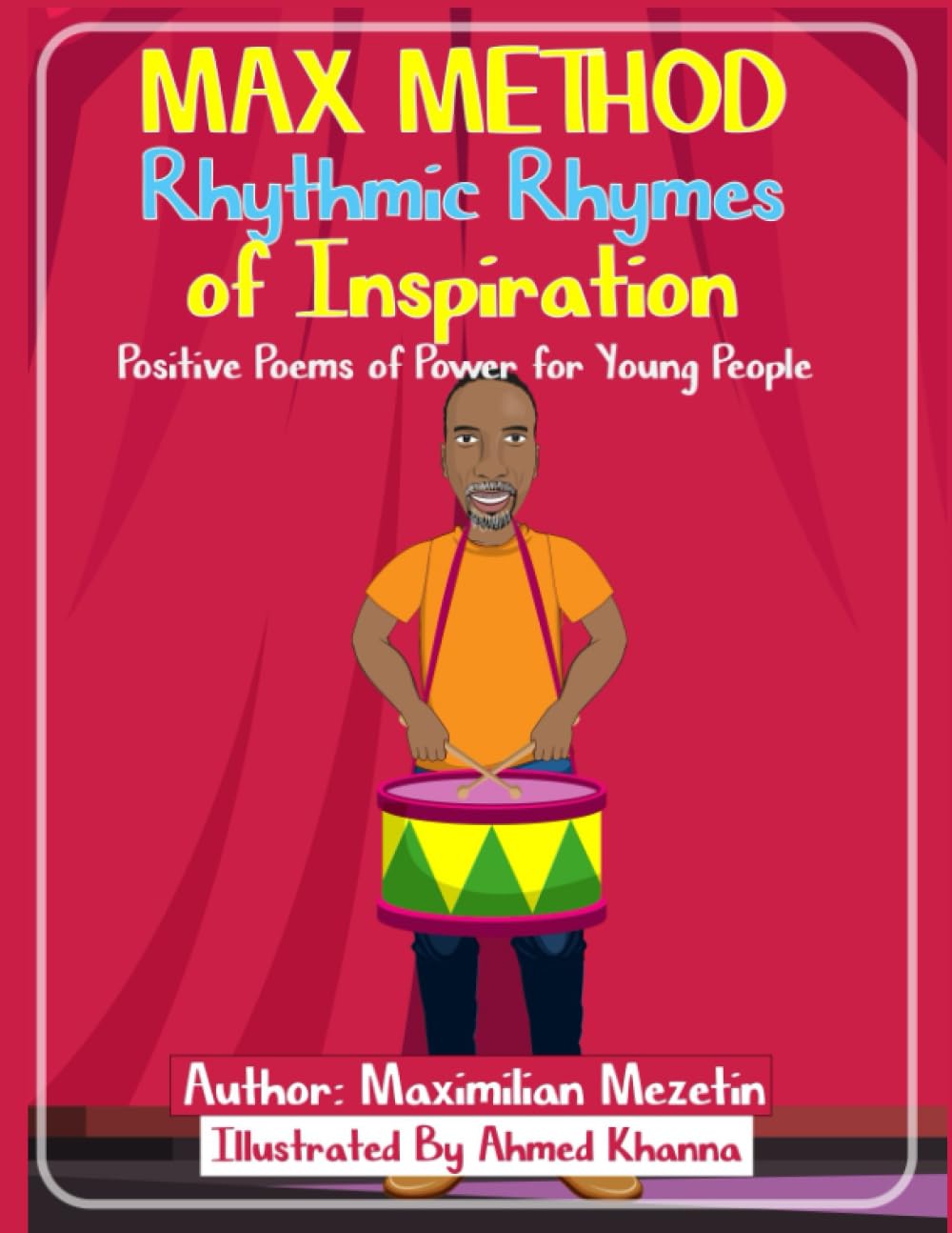 The Max Method Rhythmic Rhymes of Inspiration: Positive Poems of Power for Young People