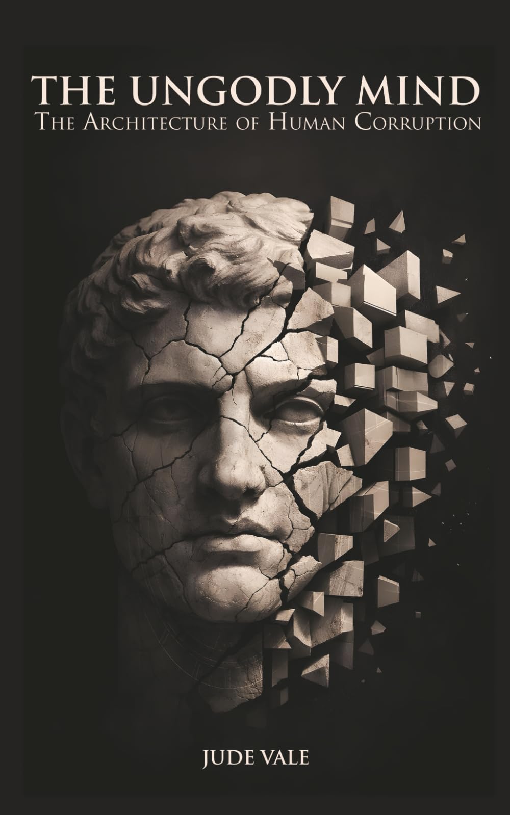 THE UNGODLY MIND: The Architecture of Human Corruption