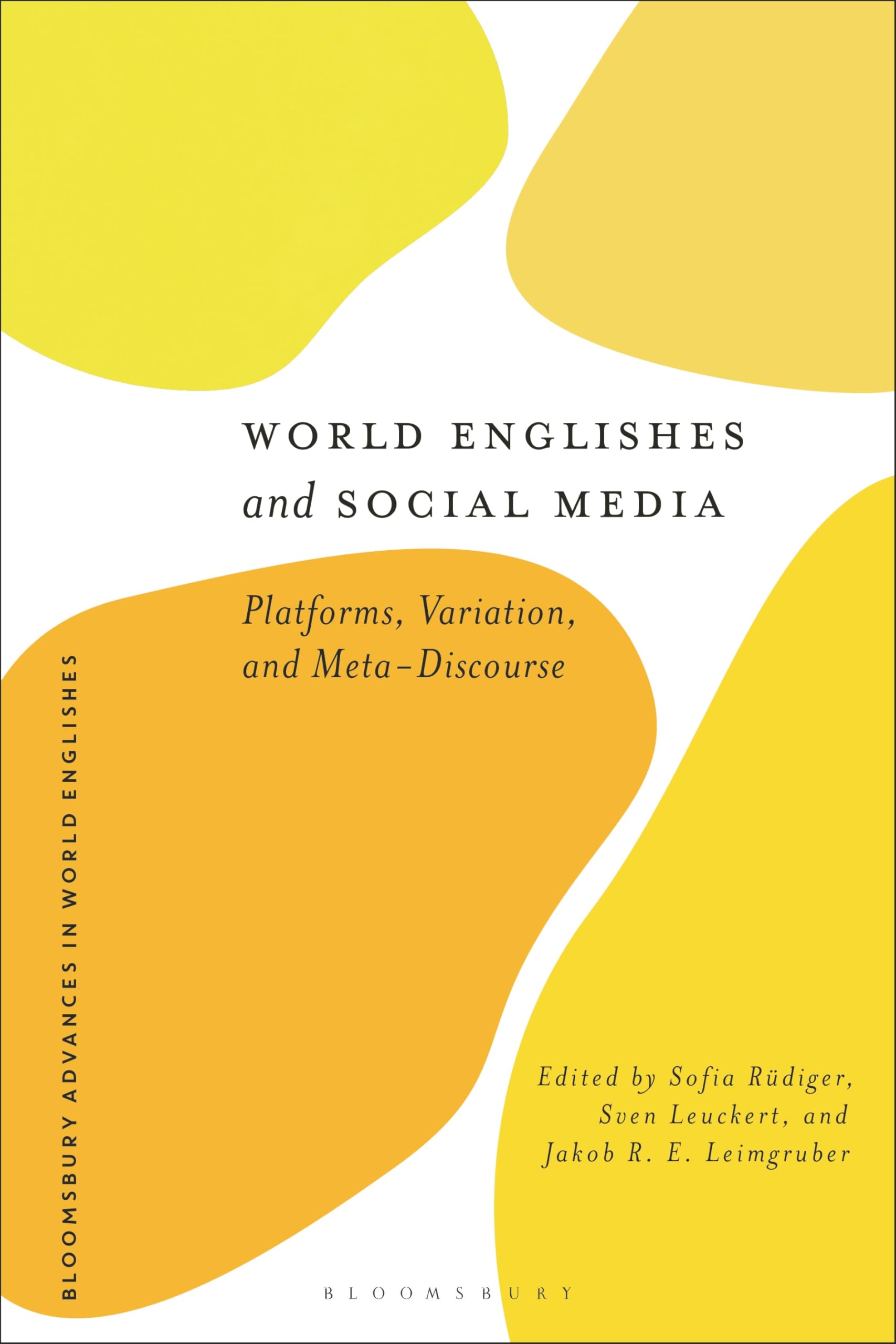 World Englishes and Social Media: Platforms, Variation, and Meta-Discourse (Bloomsbury Advances in World Englishes)