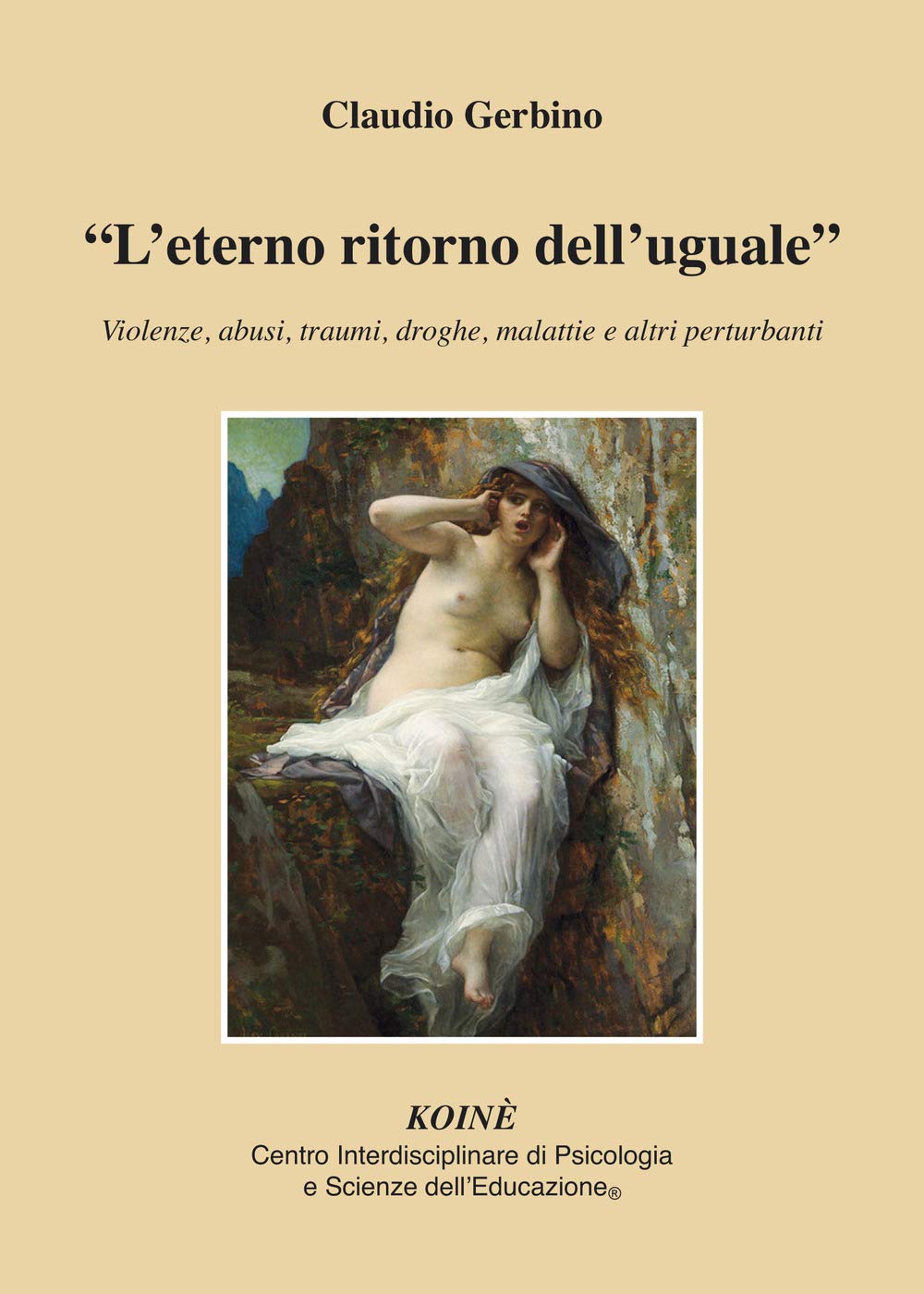 «L'eterno Ritorno Dell'uguale». Violenze, Abusi, Traumi, Droghe, Malattie E Altri Perturbanti - 4