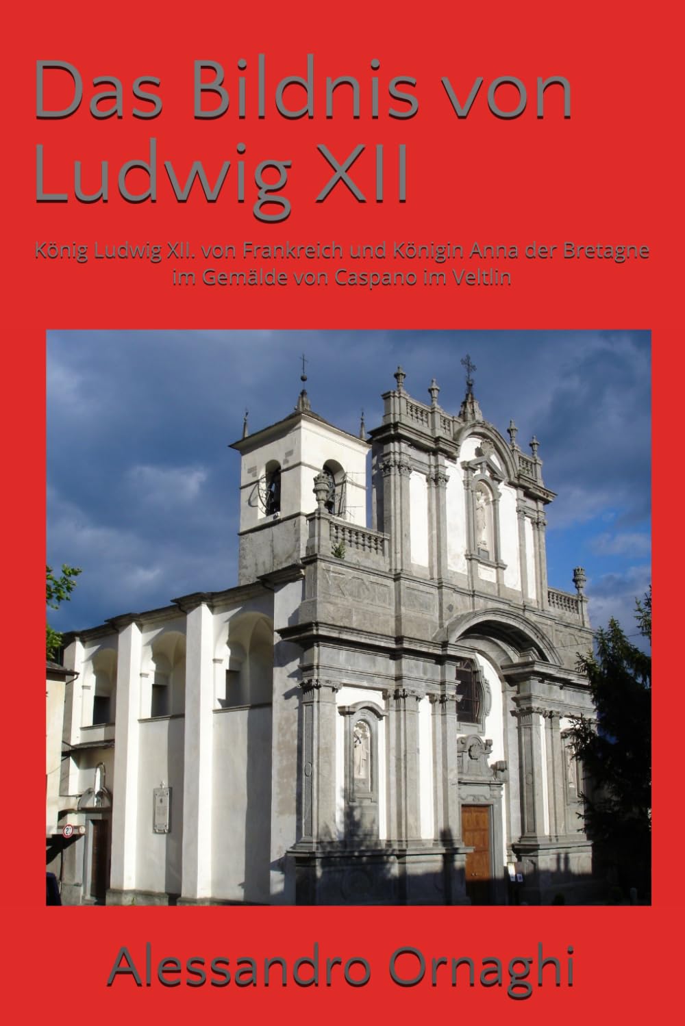 Das Bildnis von Ludwig XII: König Ludwig XII. von Frankreich und Königin Anna der Bretagne im Gemälde von Caspano im Veltlin