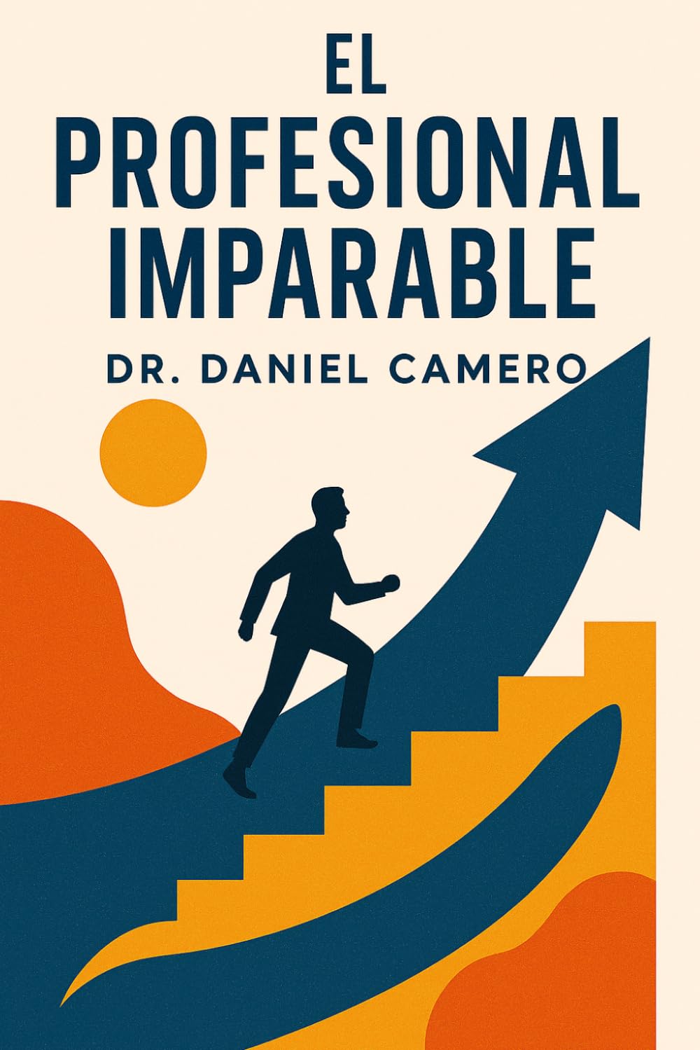 El Profesional Imparable: Diseña una Vida Sin Límites Convirtiendo el Conocimiento en Capital